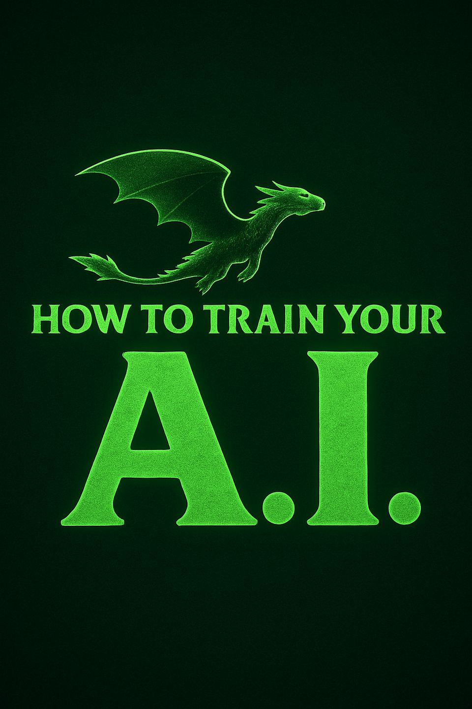 How to Train Your A.I