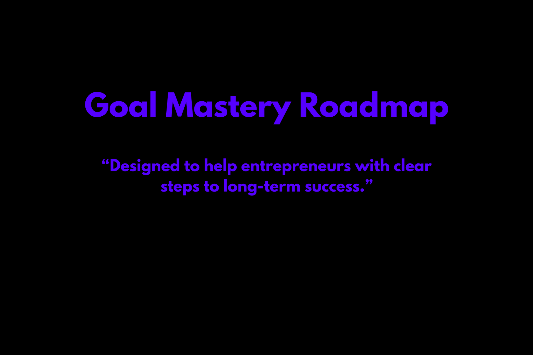 Goal Mastery Roadmap