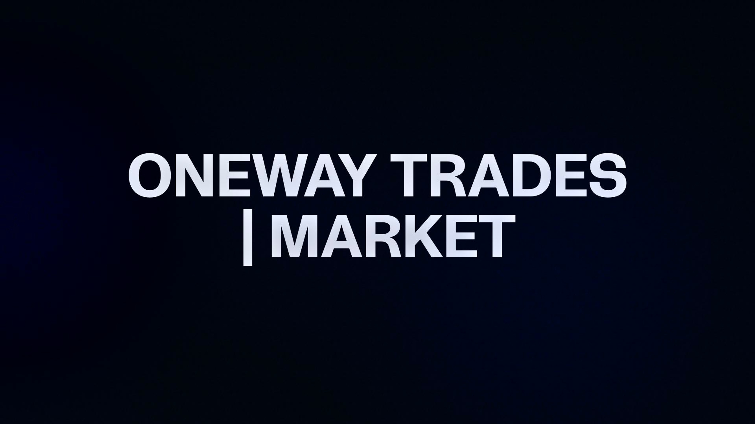ONEWAY TRADES | MARKET