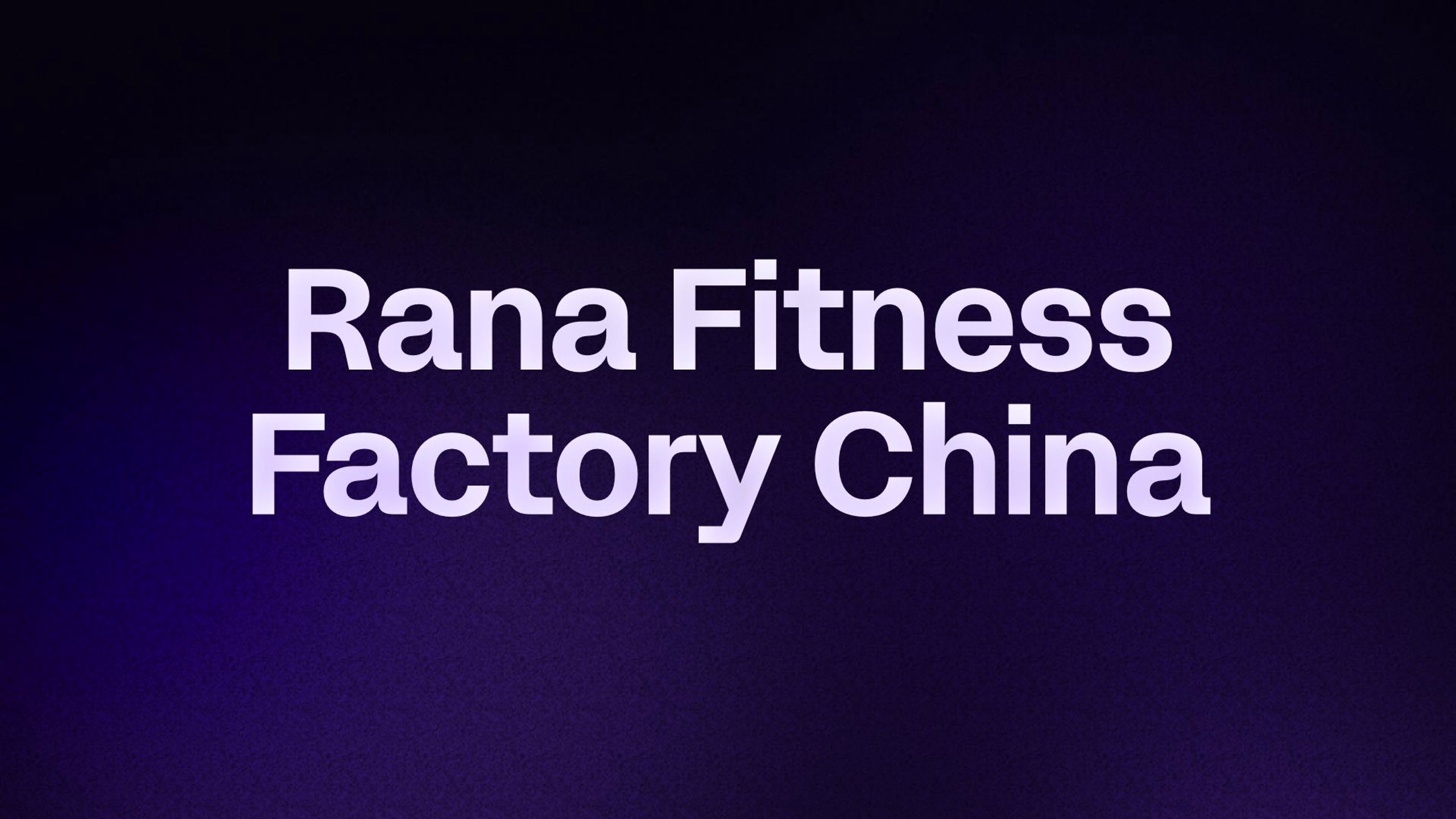 Rana Fitness Factory China 
