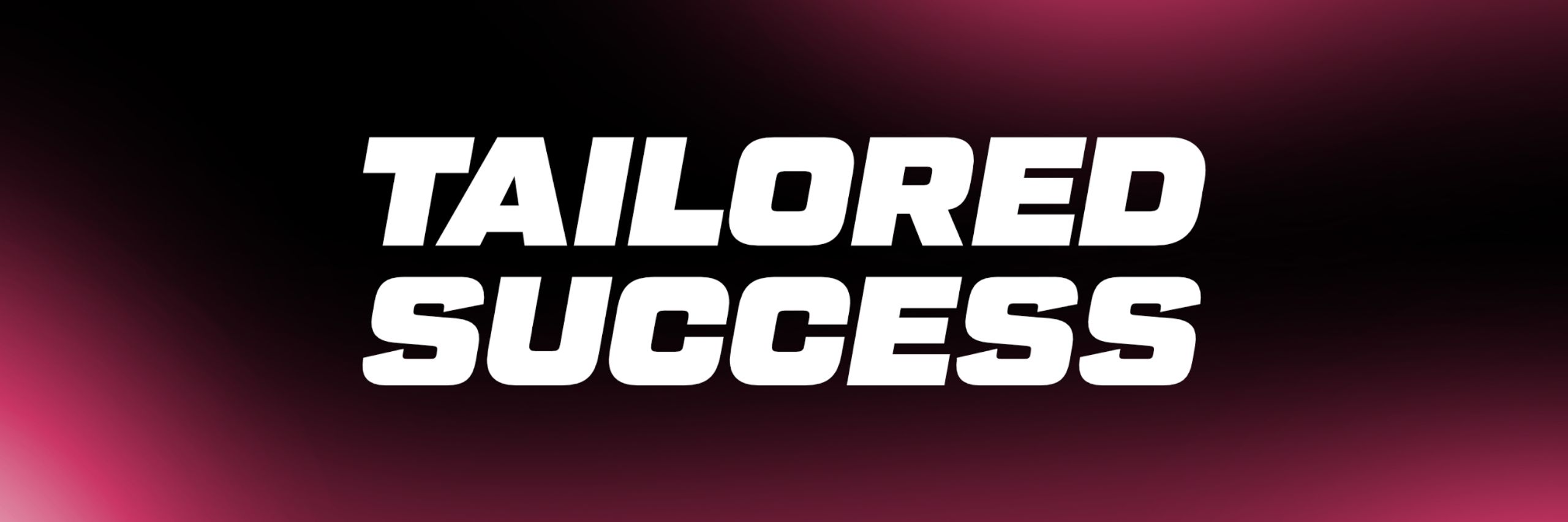 Tailored Success