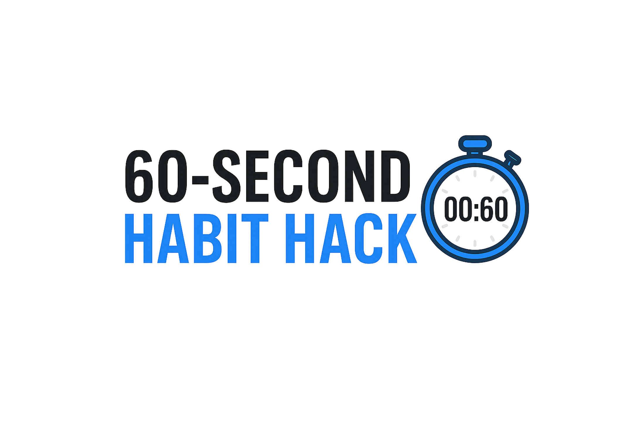 60-Second Habit Hack