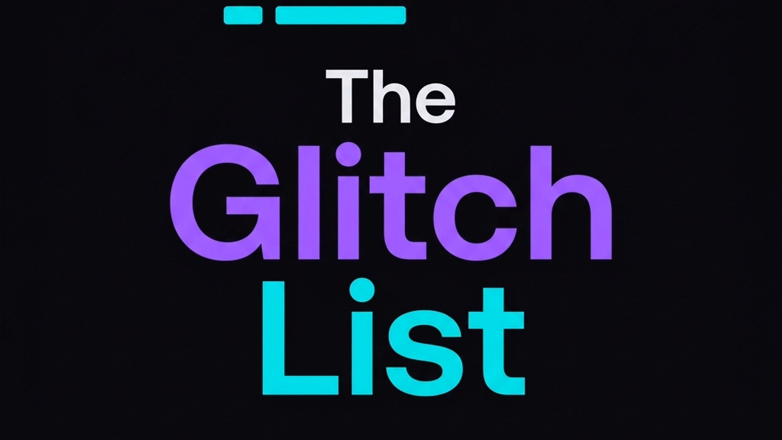 The Glitch List