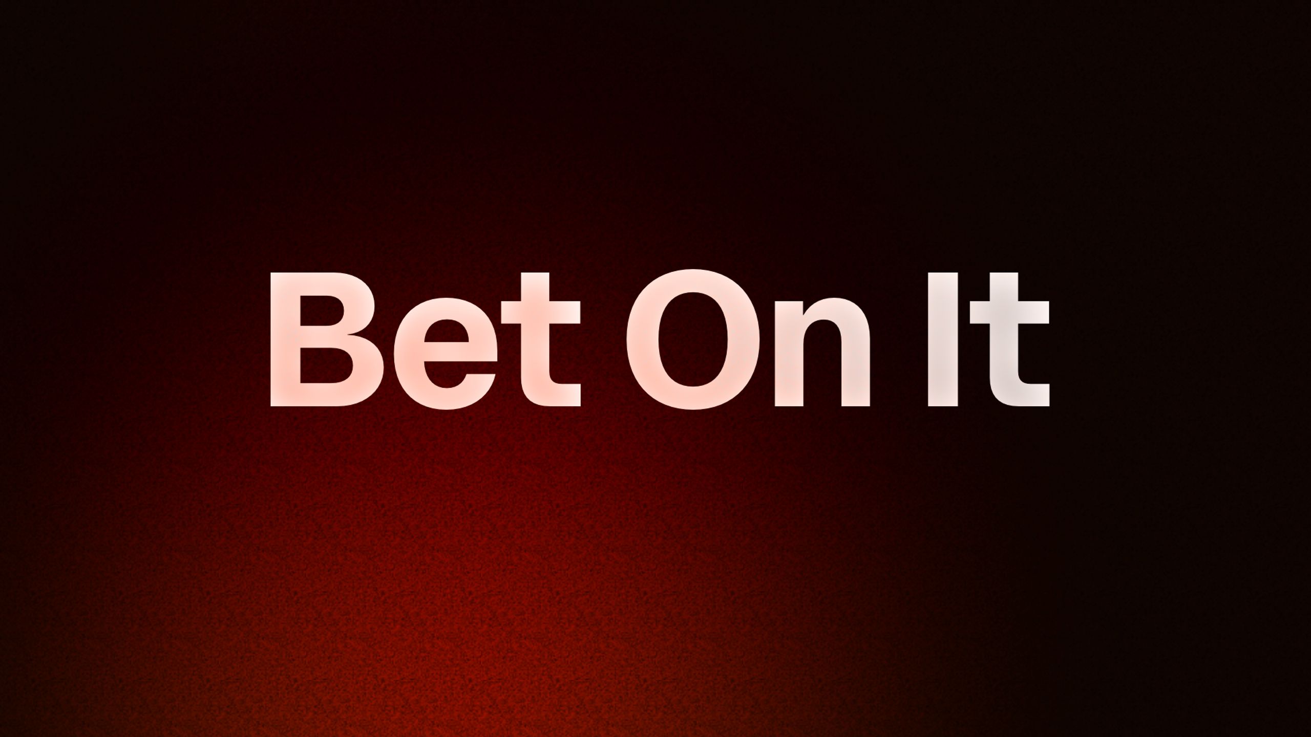 Bet On It