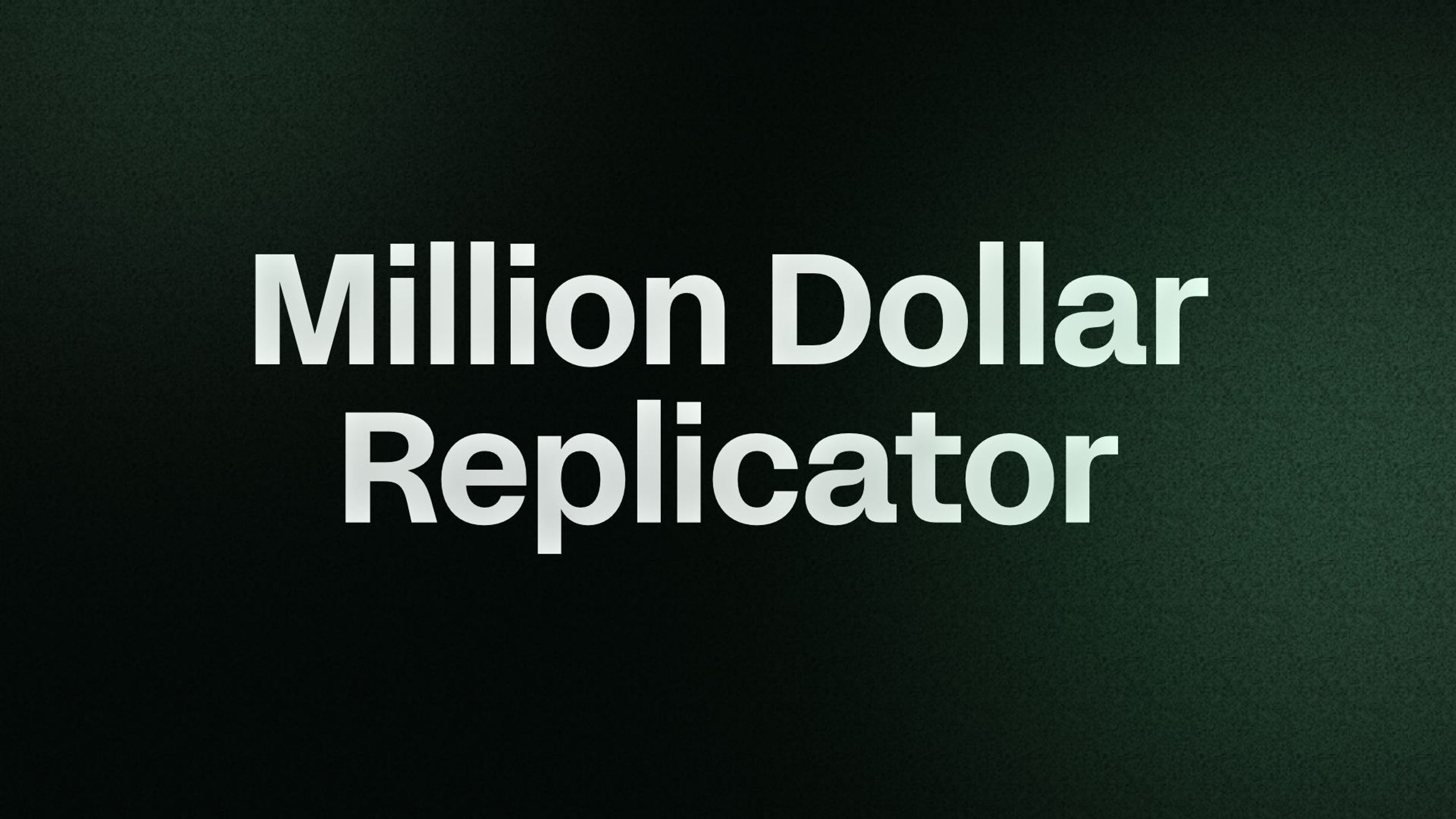 Million Dollar Replicator 