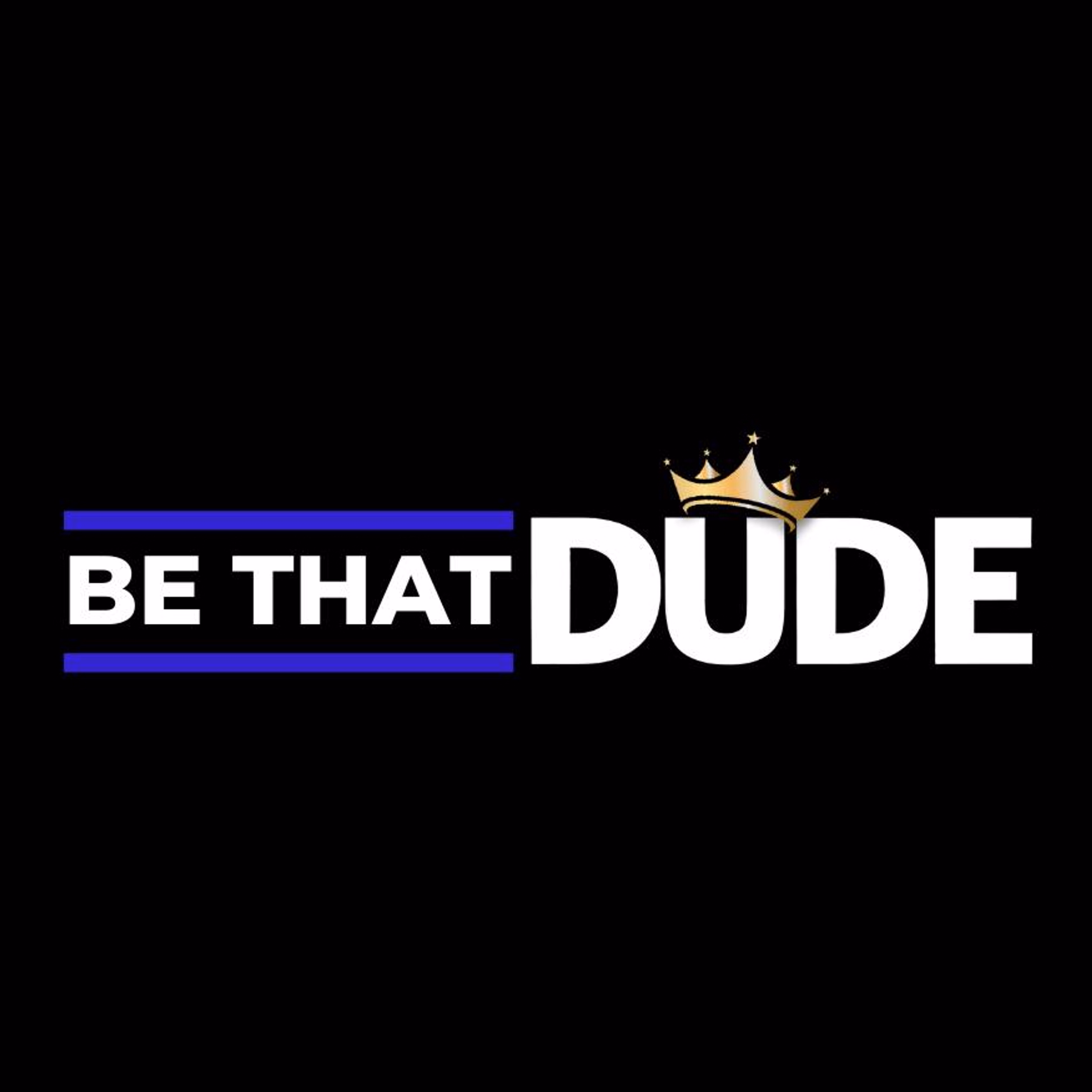 Be That Dude 