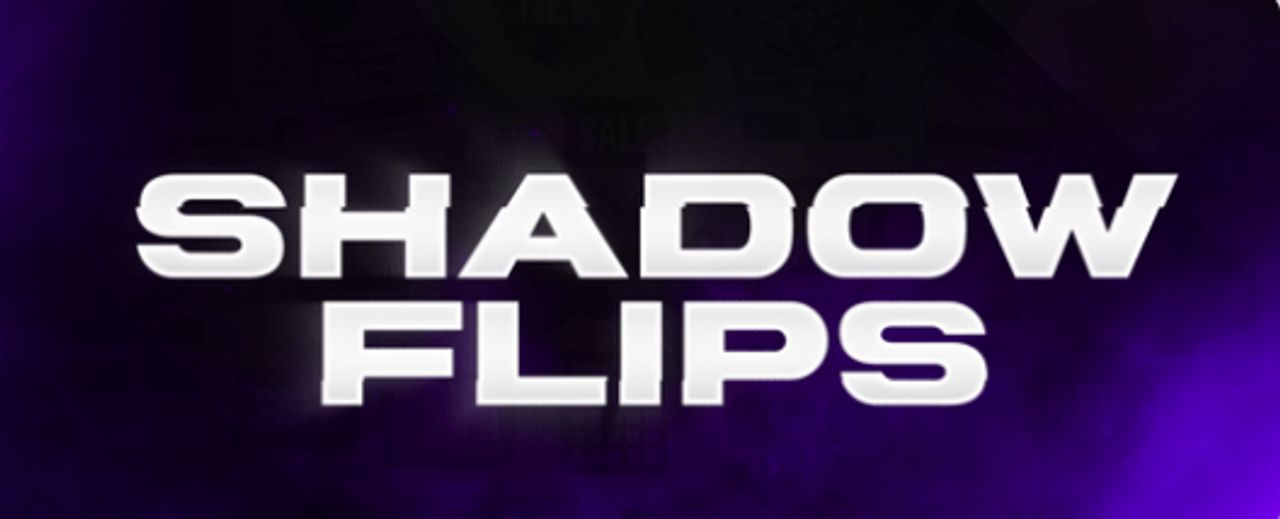 Shadow Flips