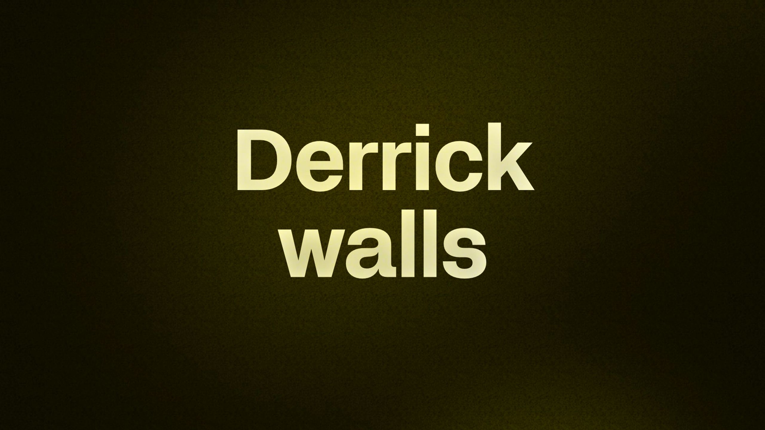 Derrick walls