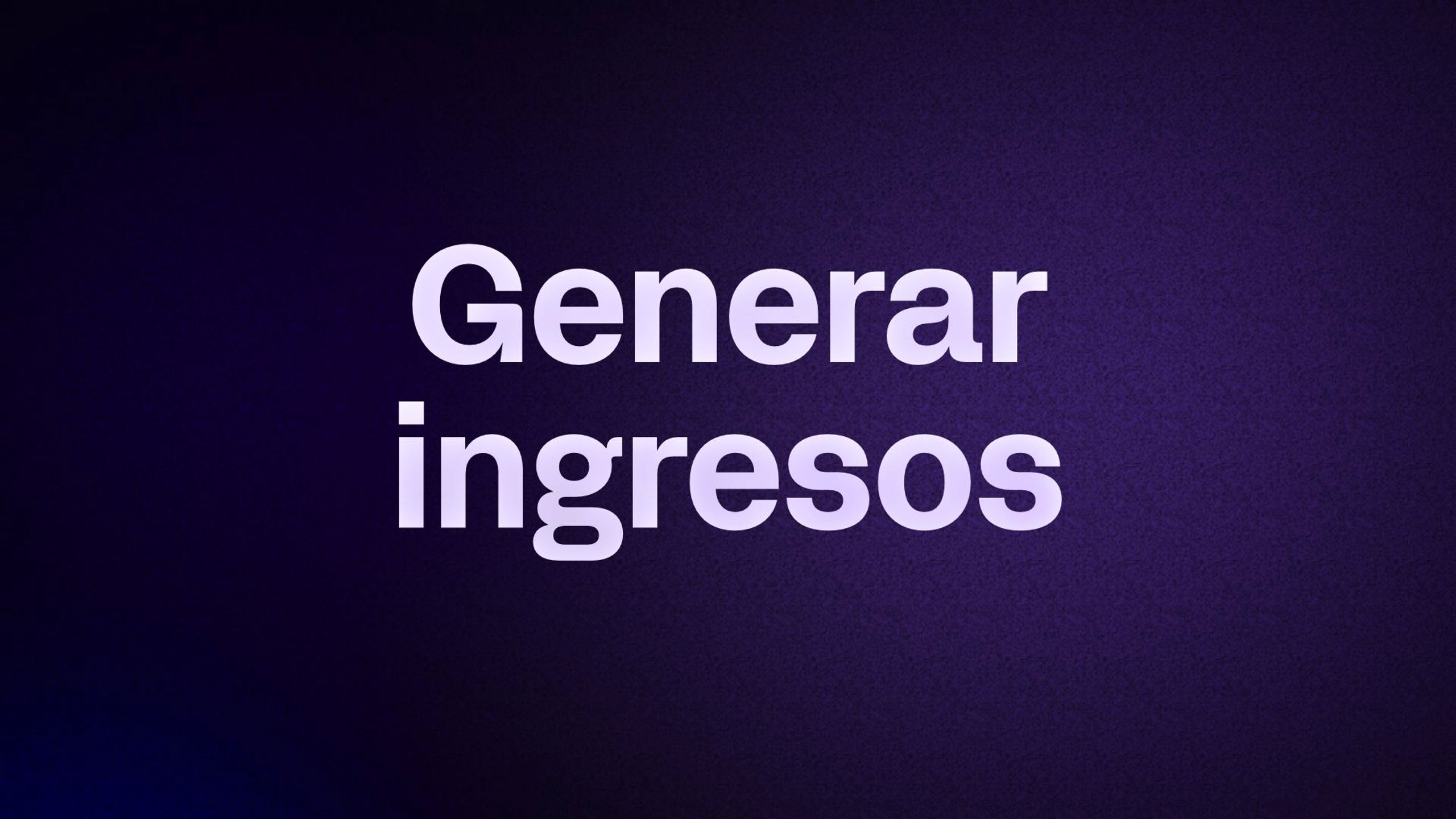 Generar ingresos 