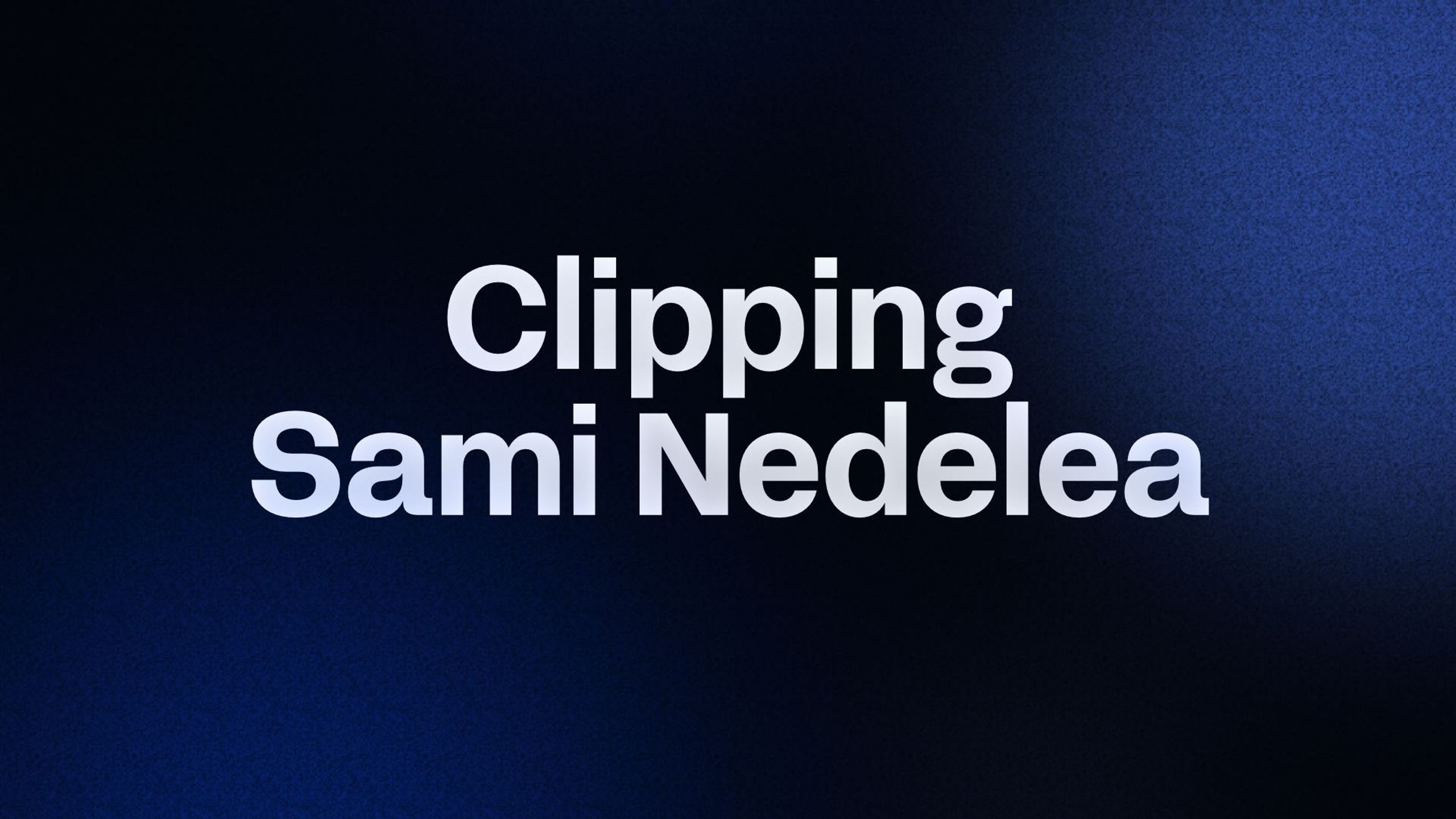 Clipping Sami Nedelea