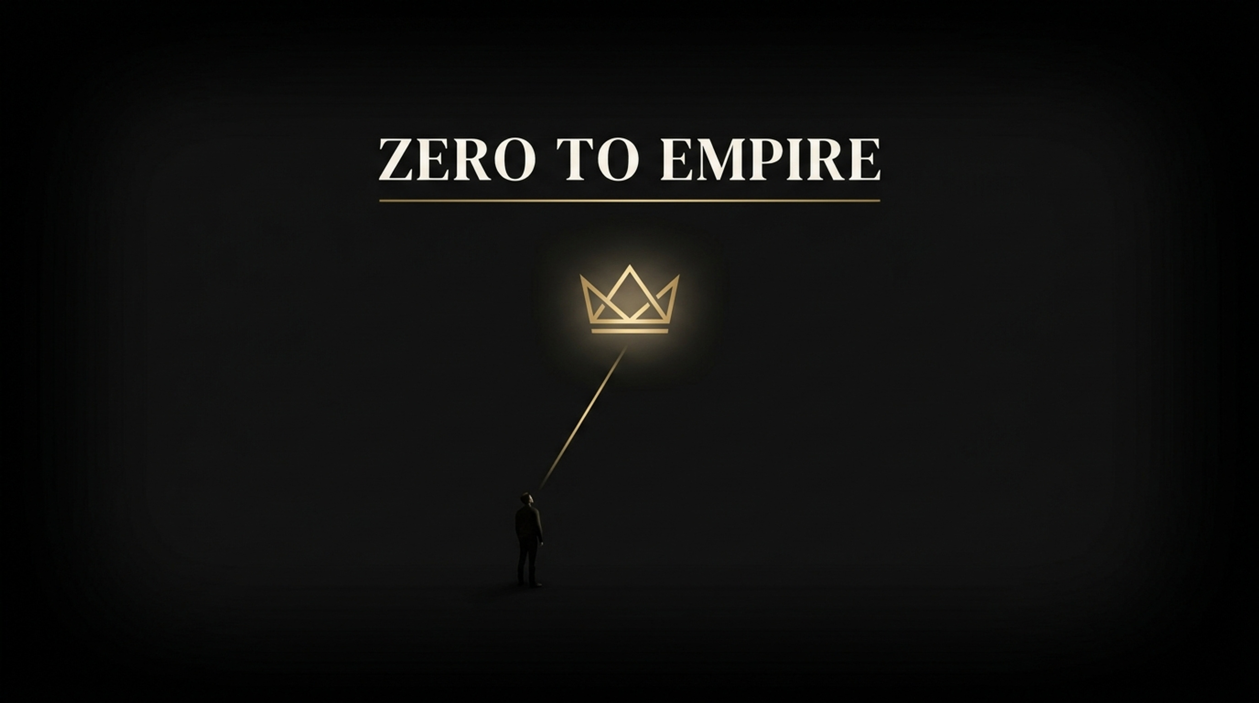 Zero to Empire