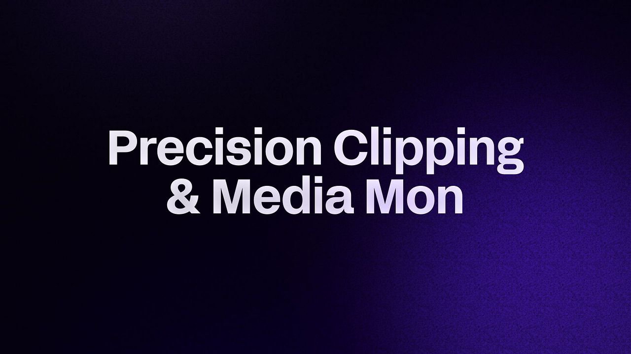 Precision Clipping & Media Mon