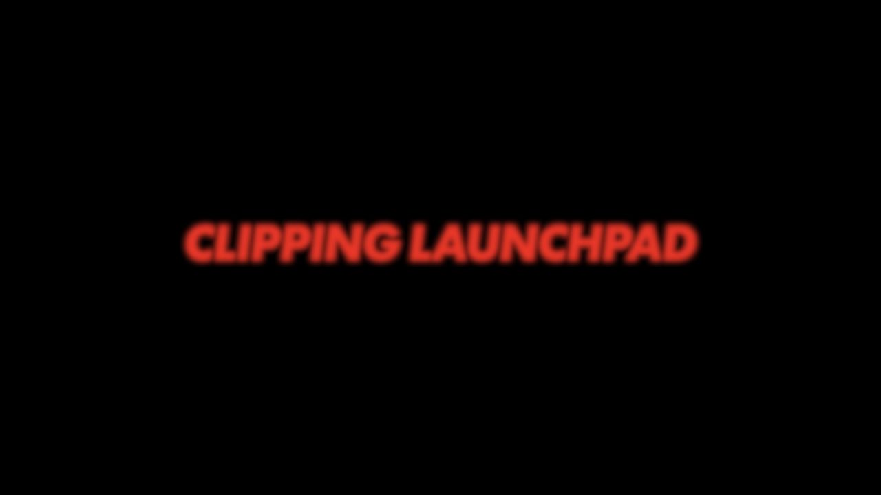 Clipping launchpad