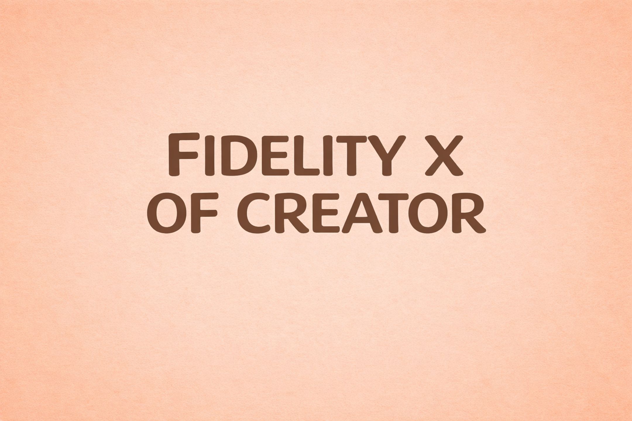 FIDELITY X OF CREATORS