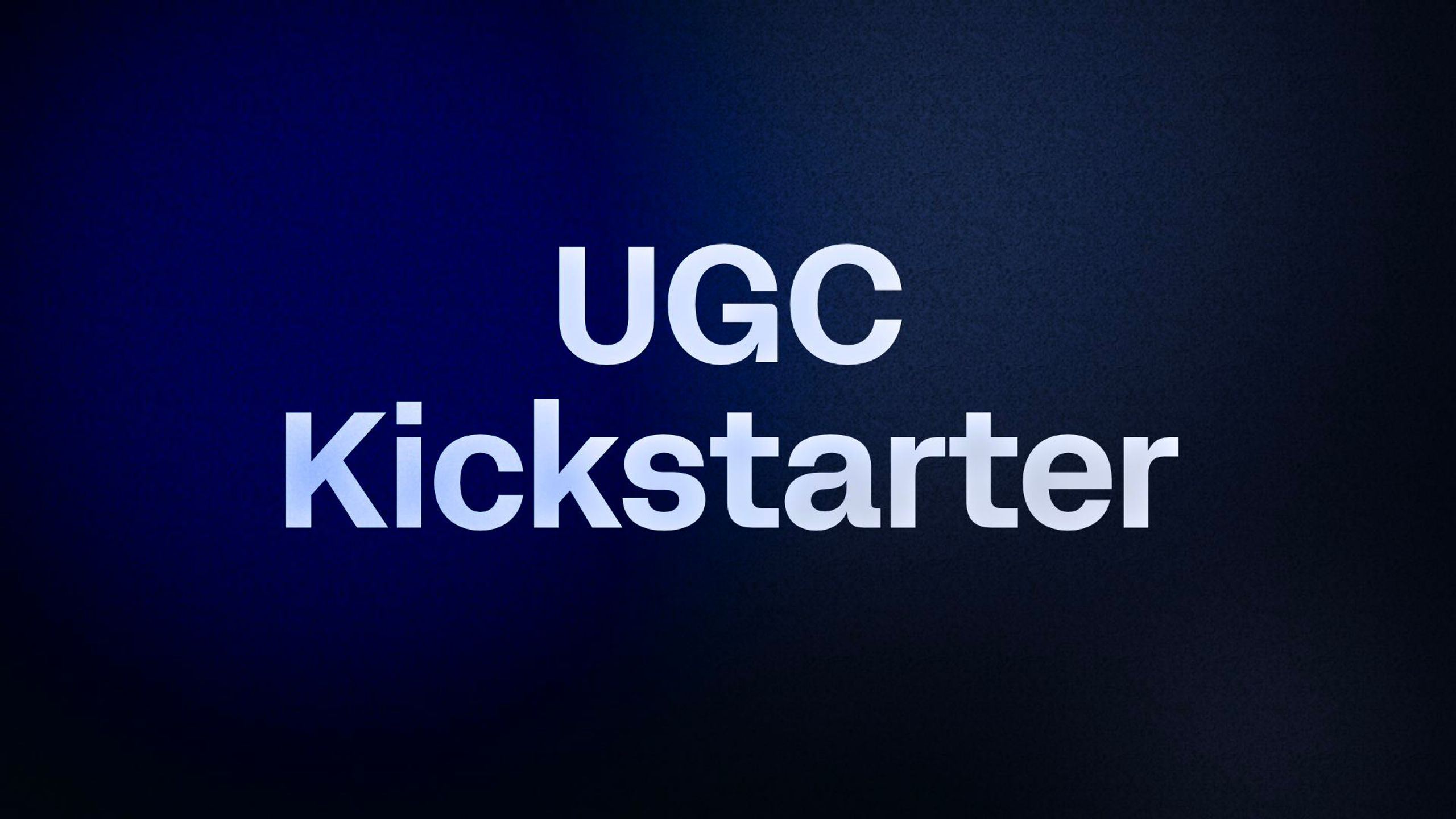 UGC Kickstarter
