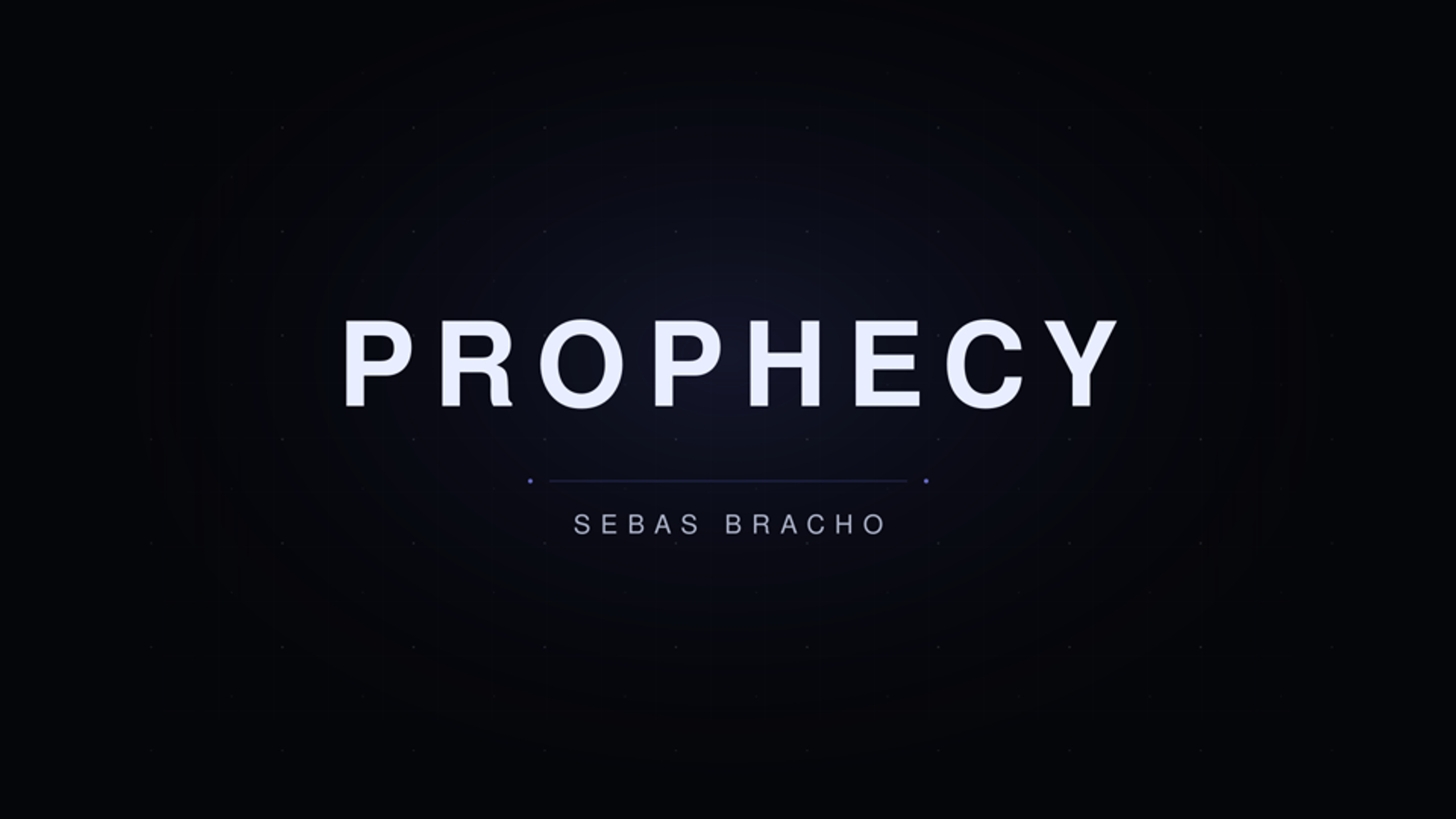 Prophecy | Sebas Bracho