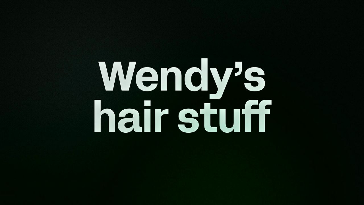 Wendy’s hair stuff