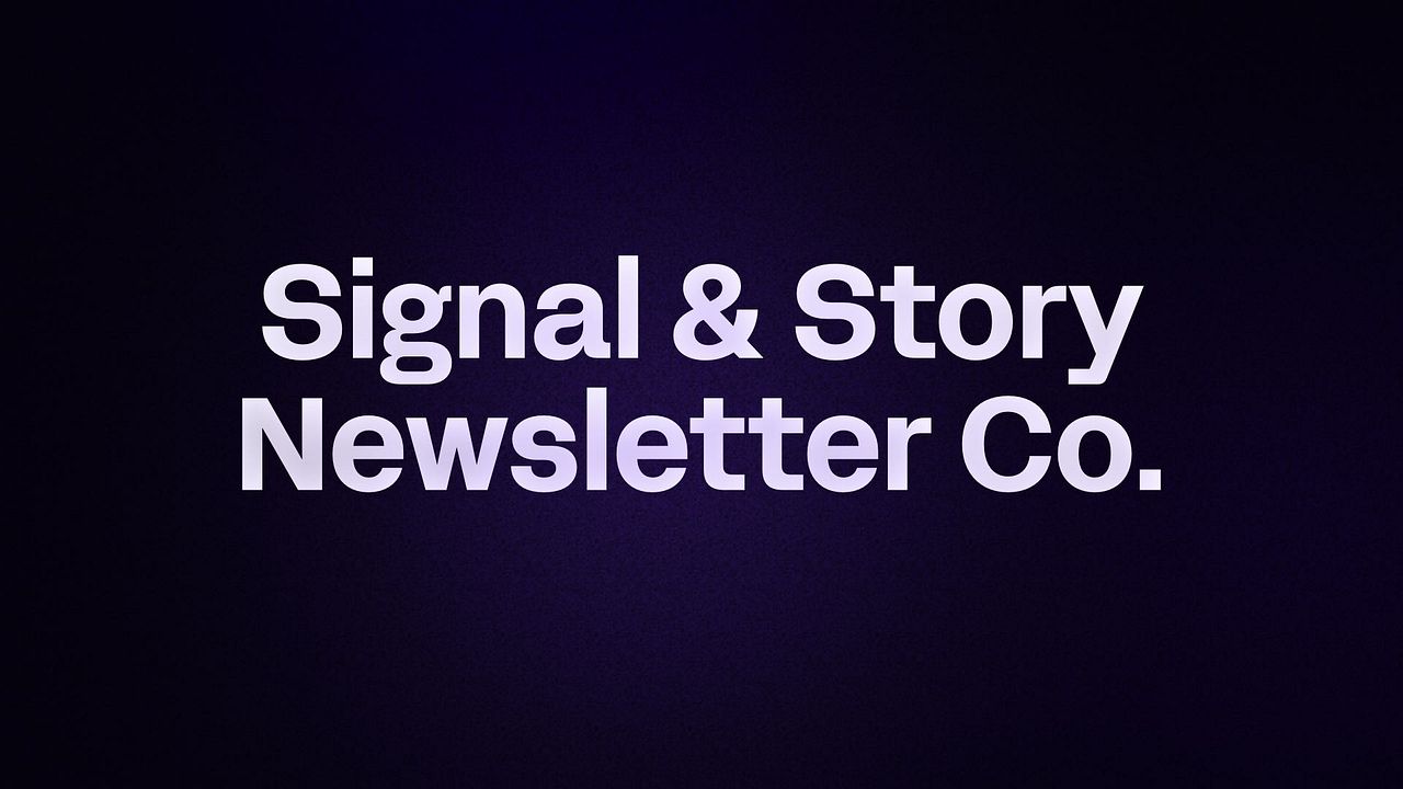Signal & Story Newsletter Co.