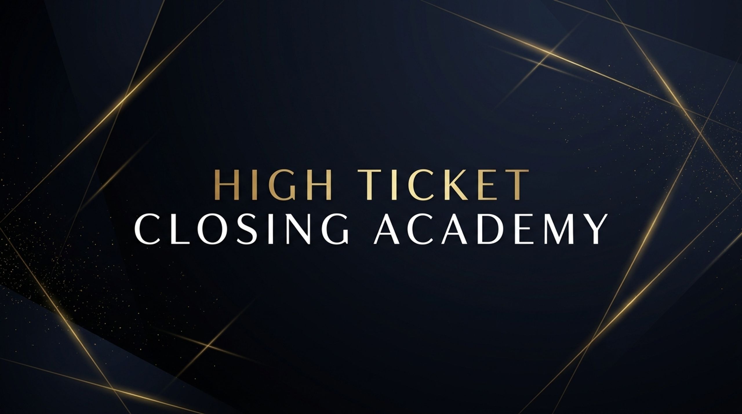 High-Ticket Closing Academy