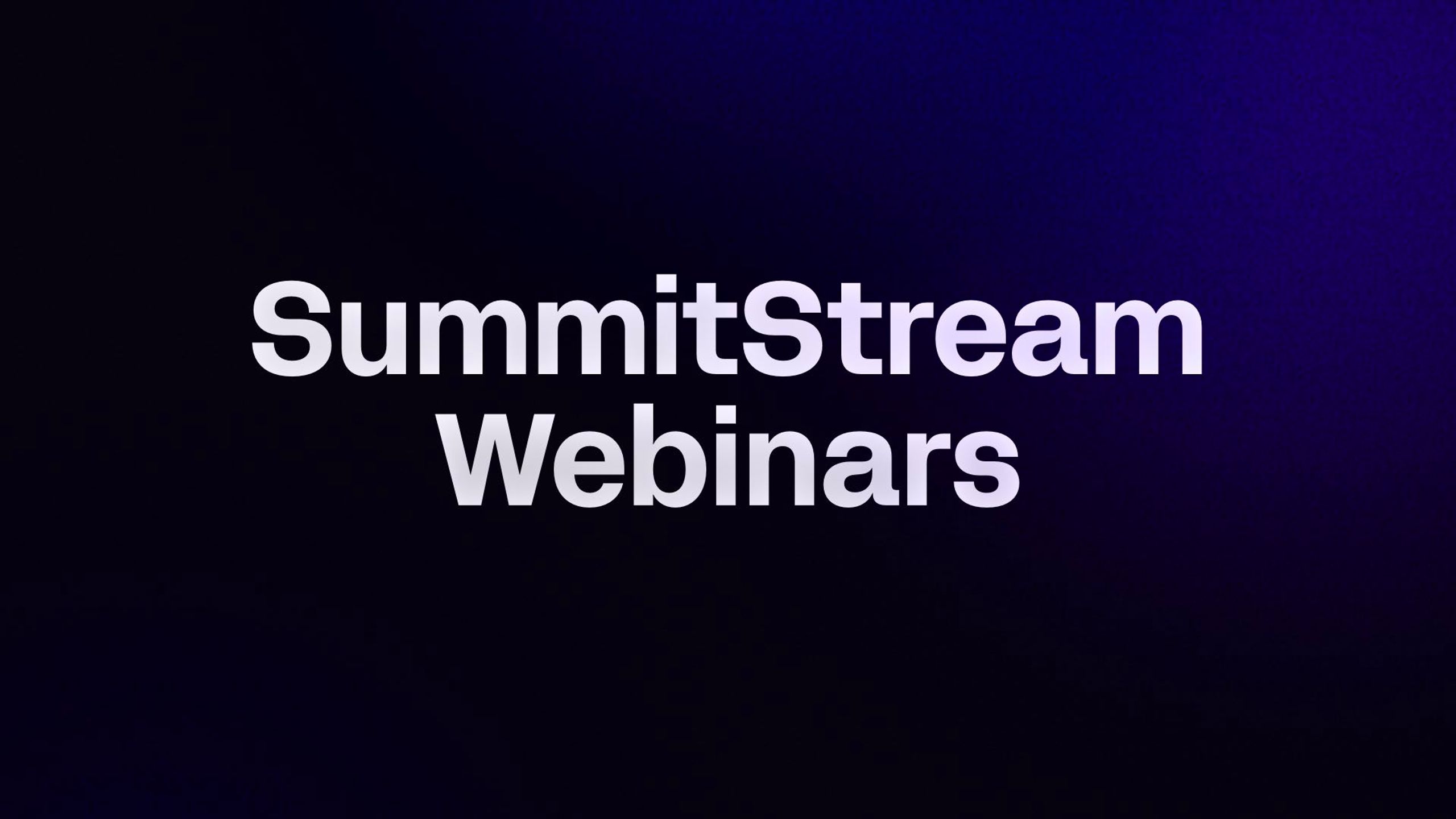 SummitStream Webinars