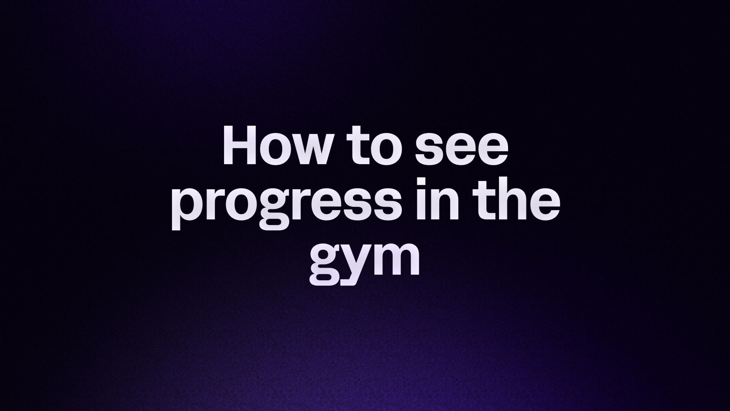 How to see progress in the gym