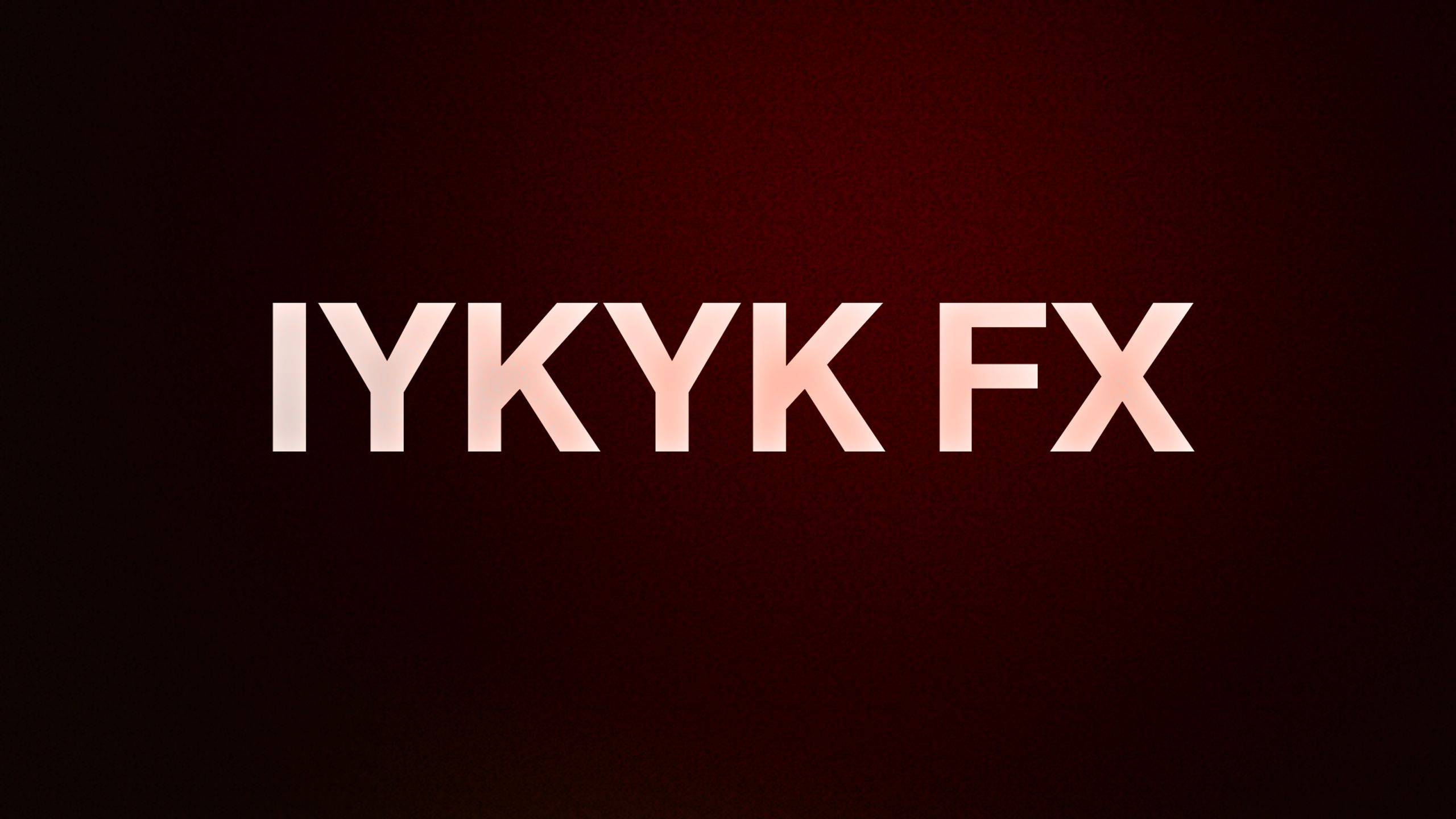 IYKYK FX