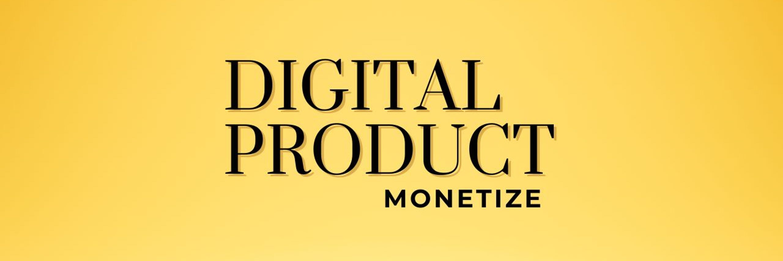 Digital Product Monetize