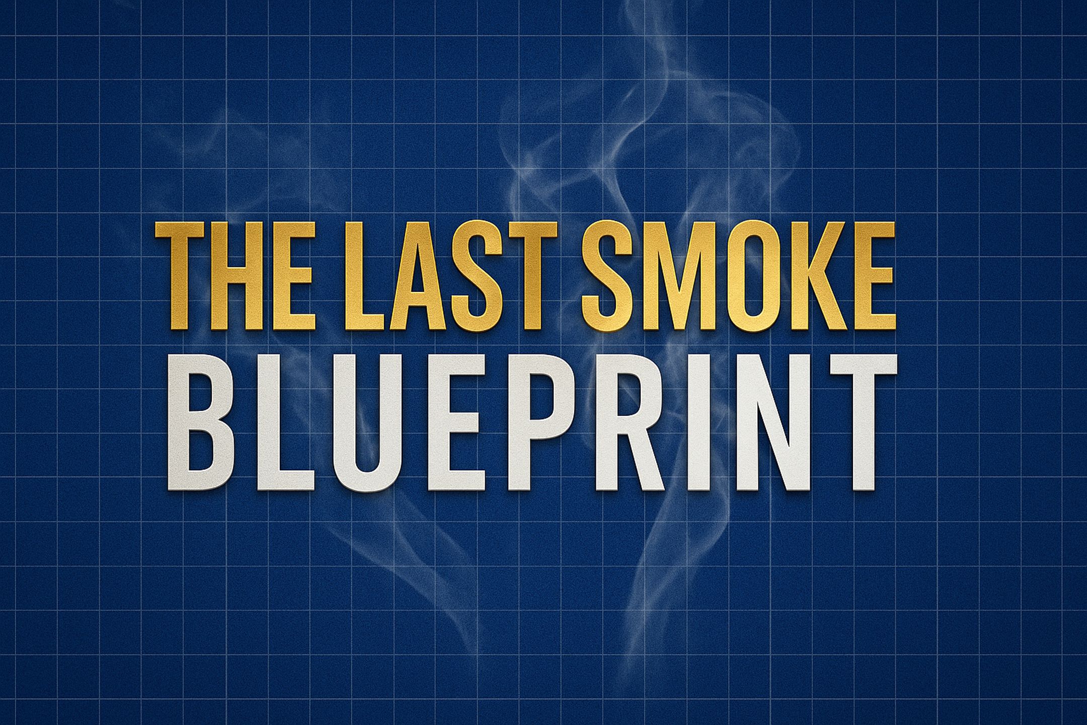 The Last Smoke Blueprint 
