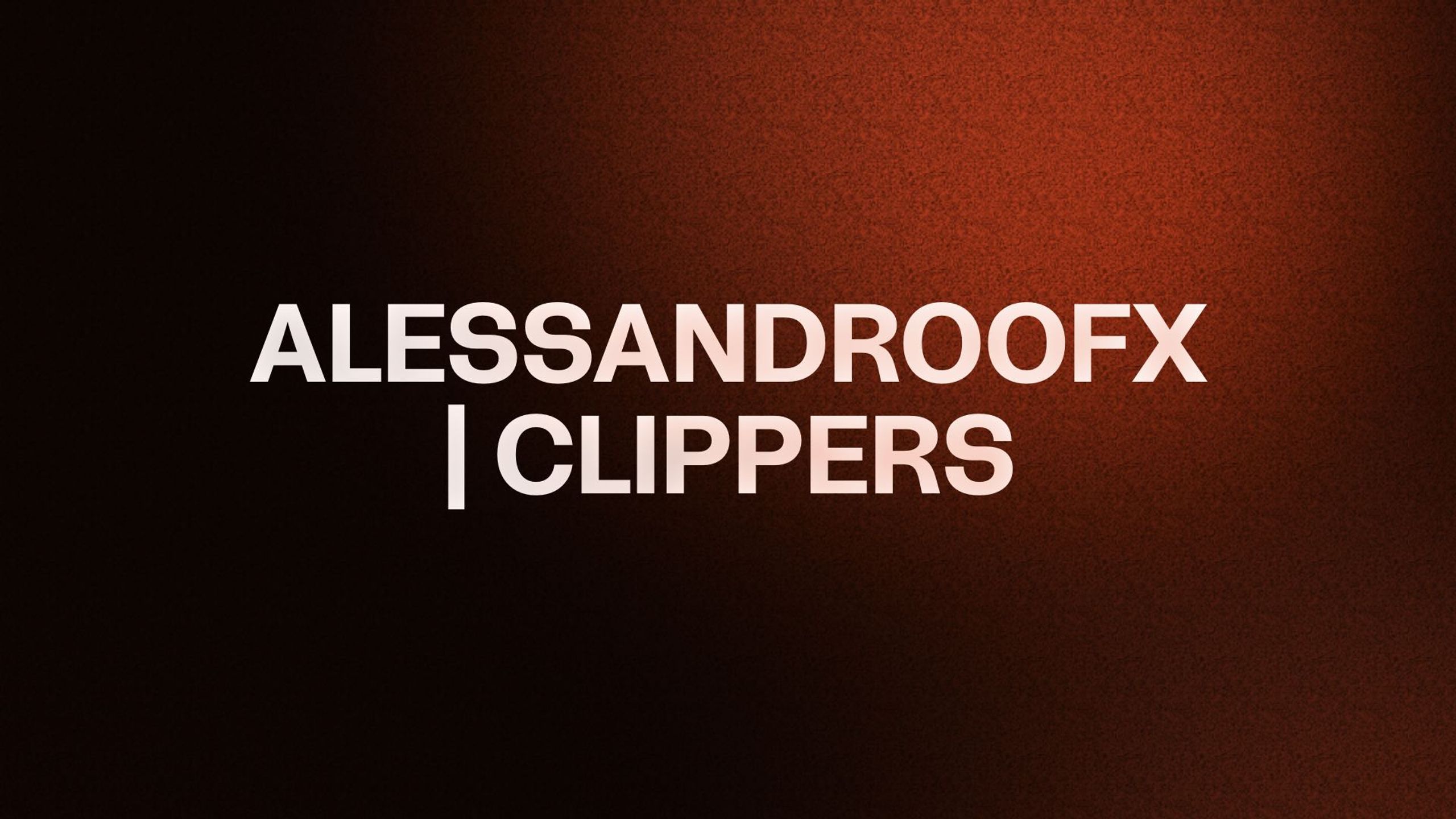 ALESSANDROOFX | CLIPPERS