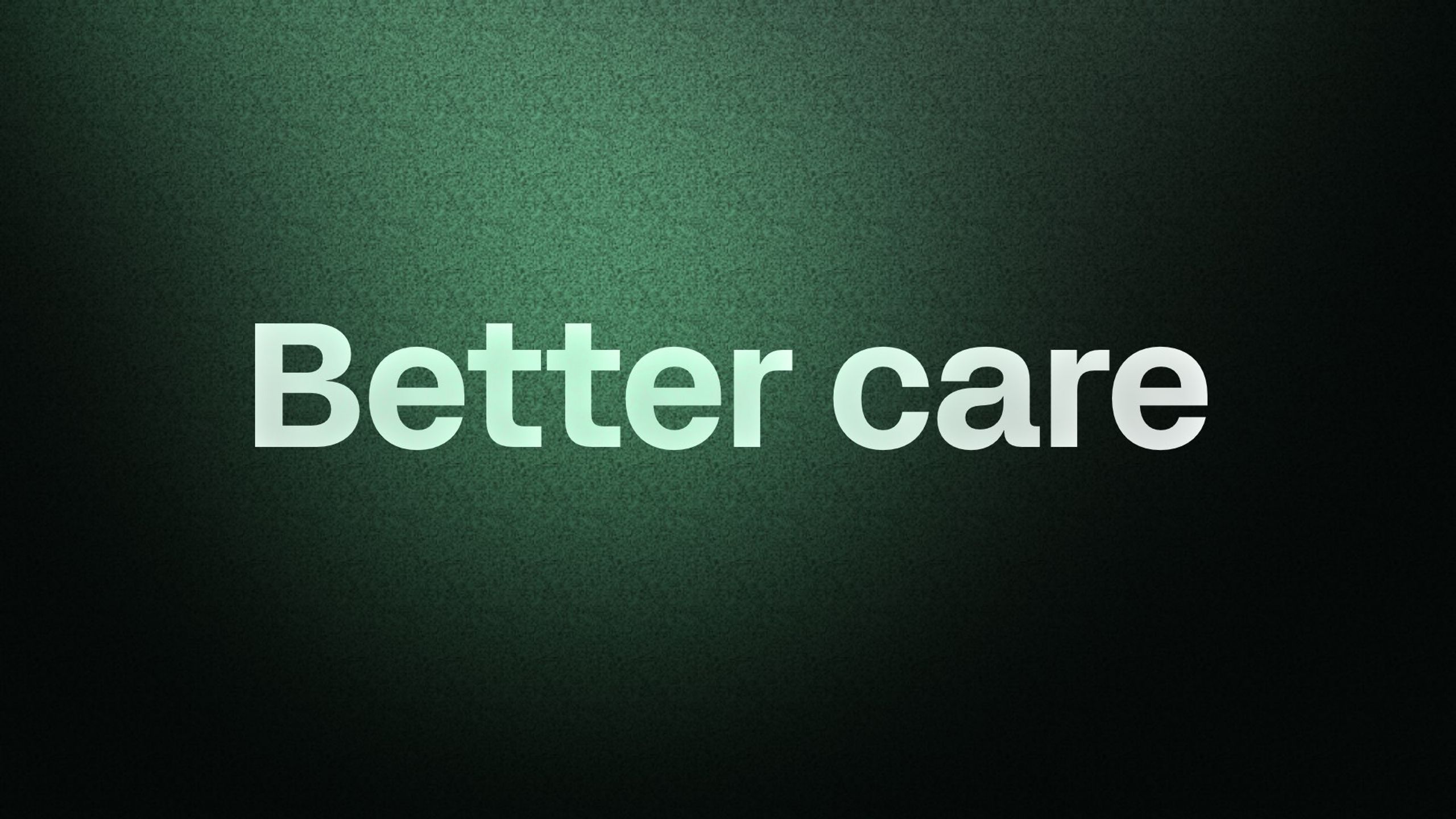 Better care