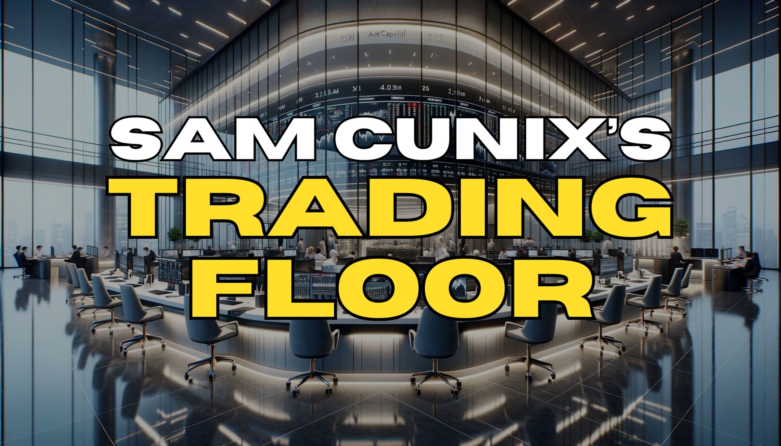 Sam Cunix's Trading Floor