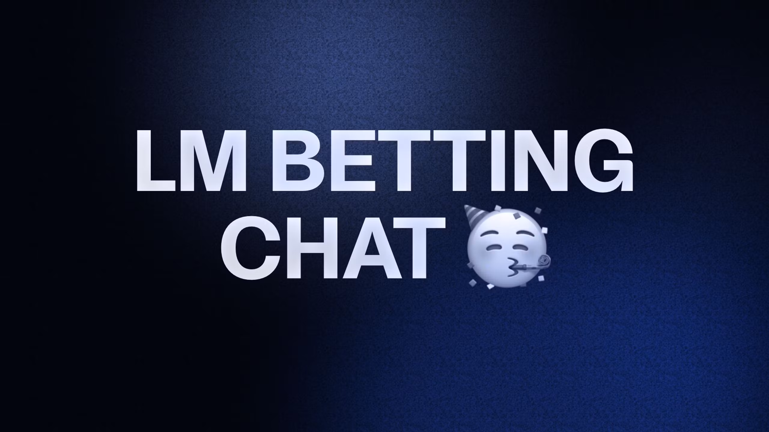 LM BETTING CHAT 🥳