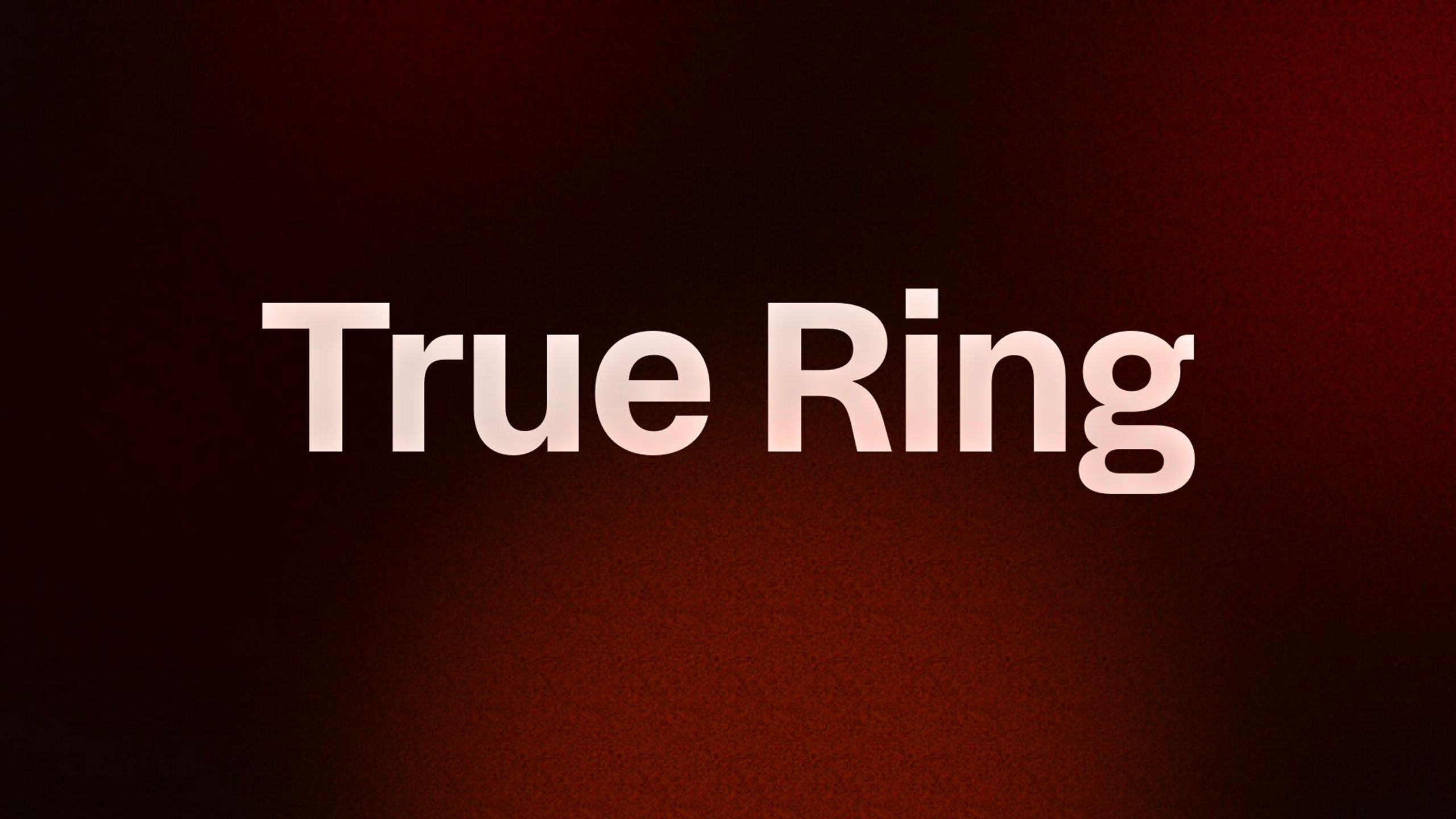 True Ring