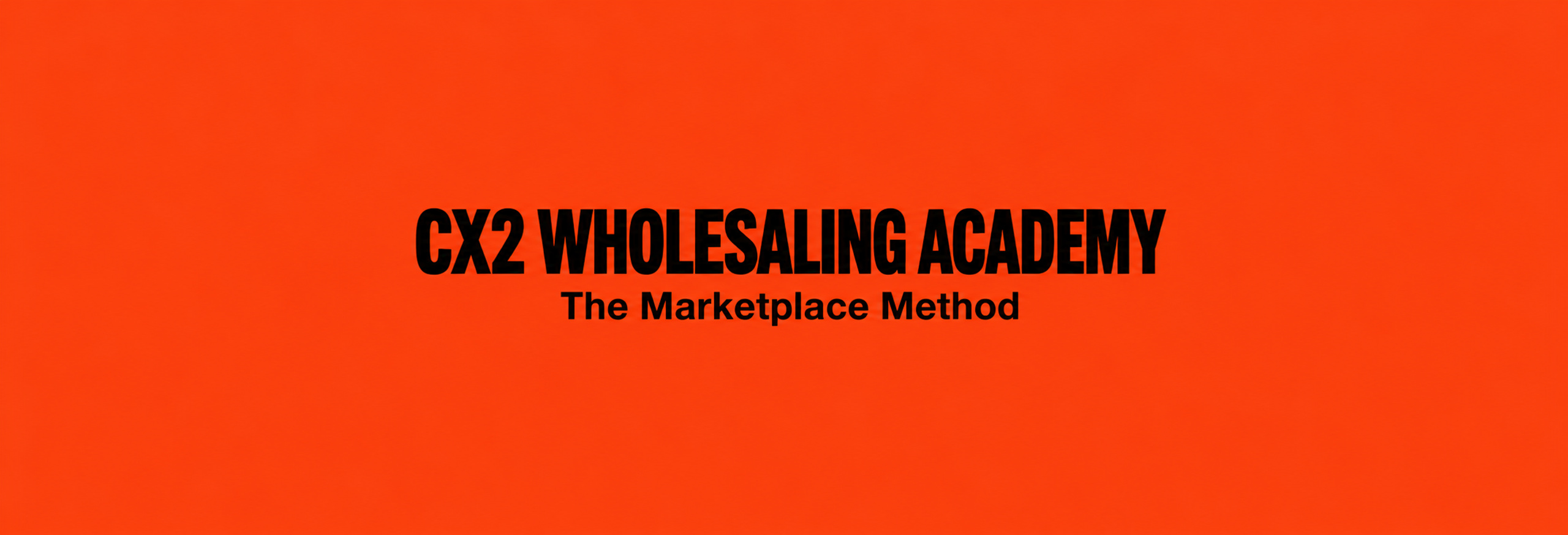 Cx2 Wholesaling Academy