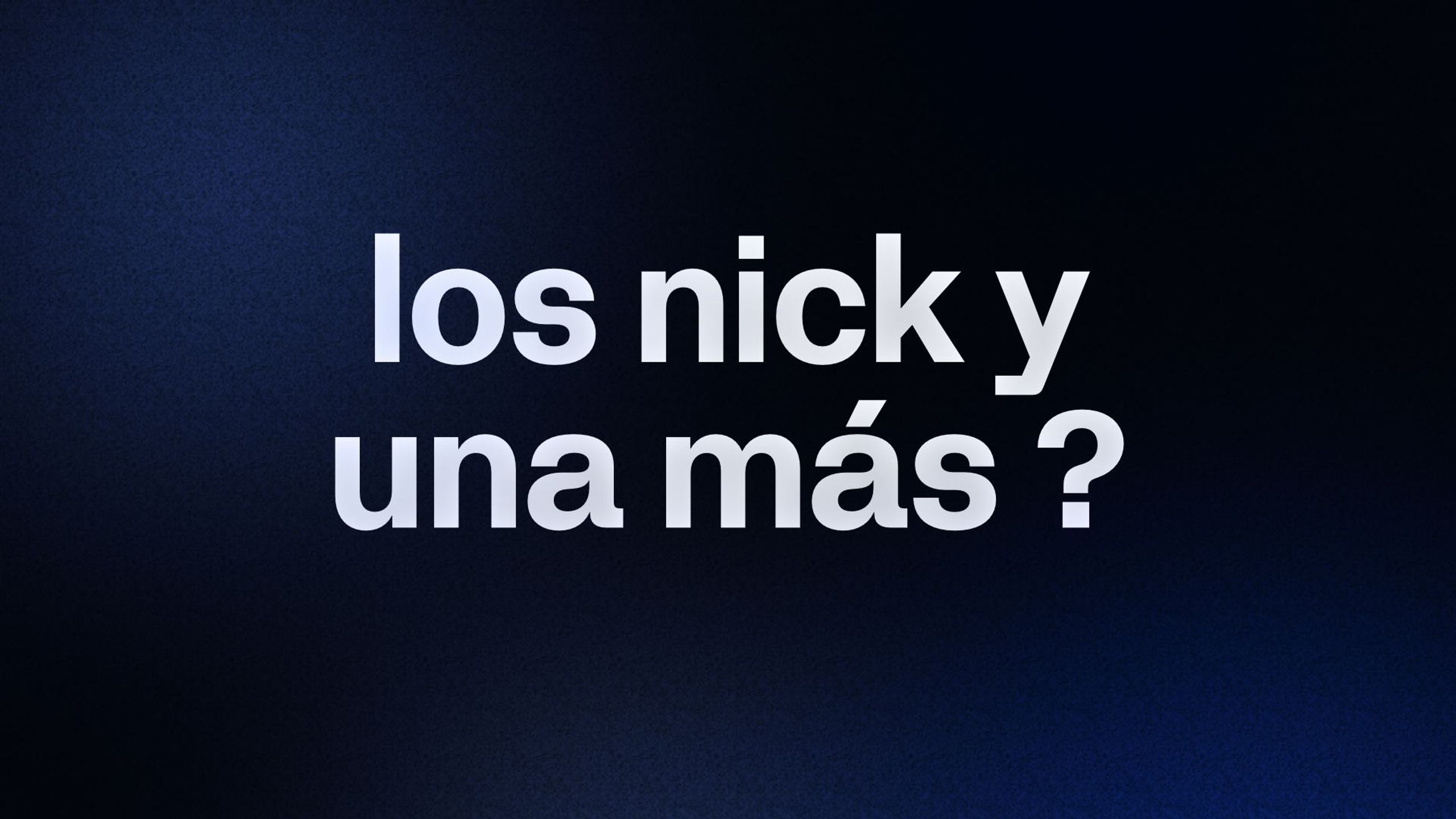 los nick y una más ? 