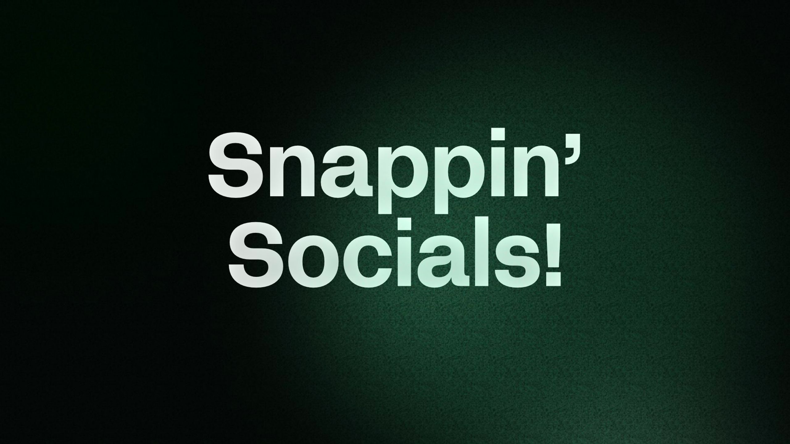 Snappin’ Socials!
