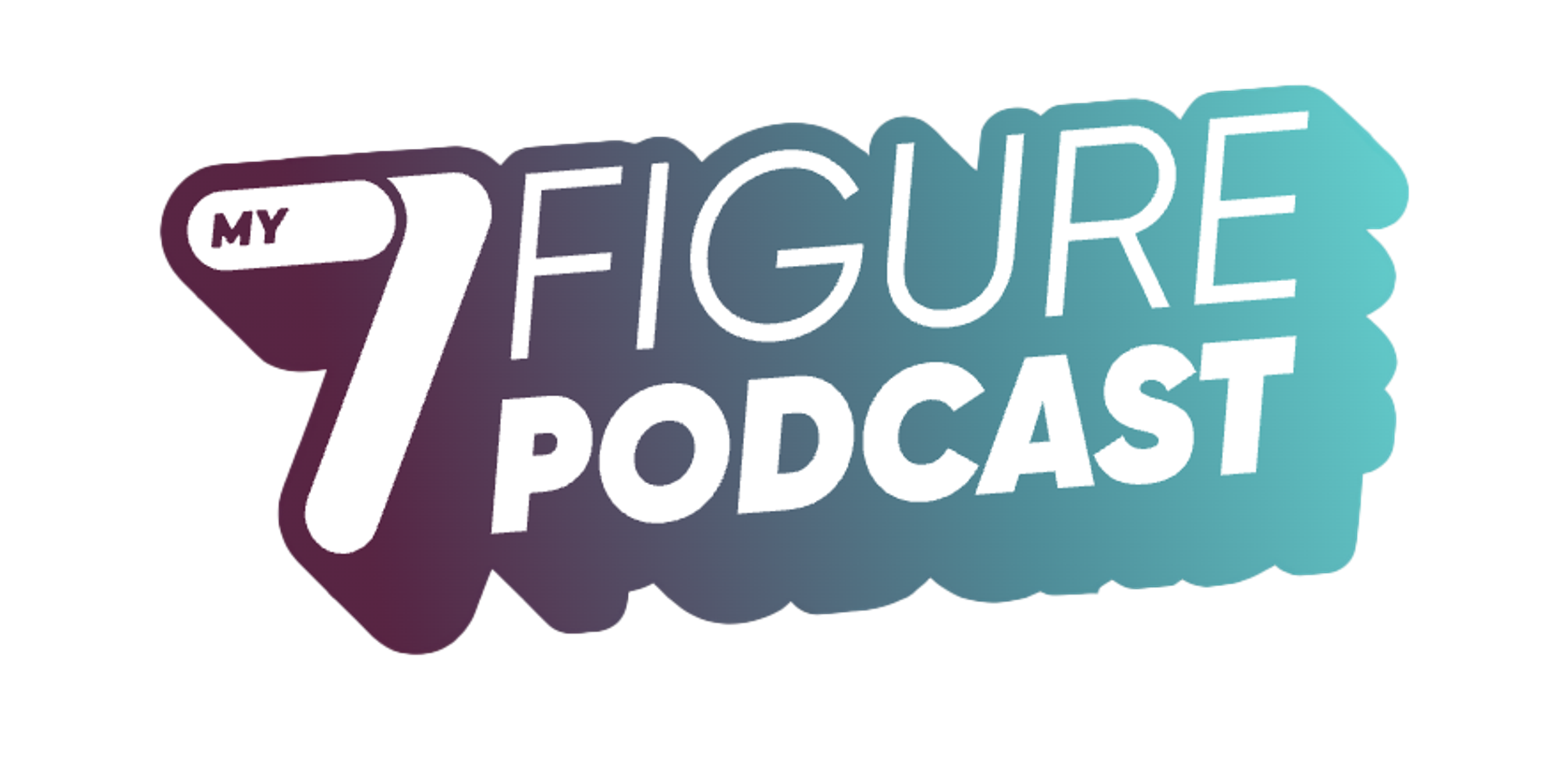 My 7 Figure Podcast