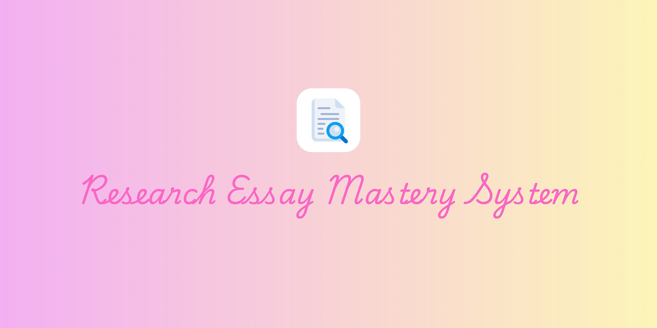 Research Essay Mastery System