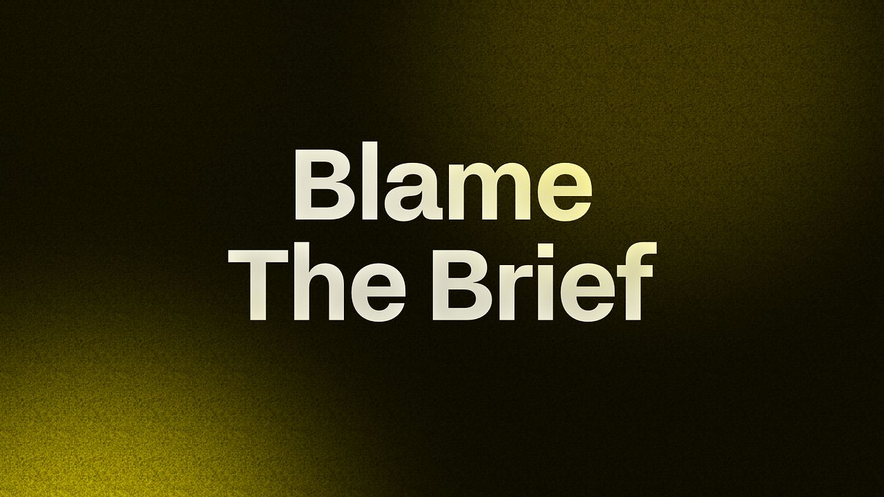 Blame The Brief
