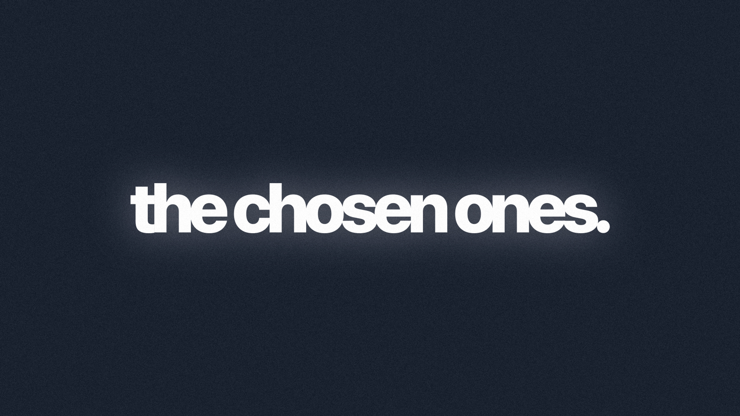 The Chosen Ones