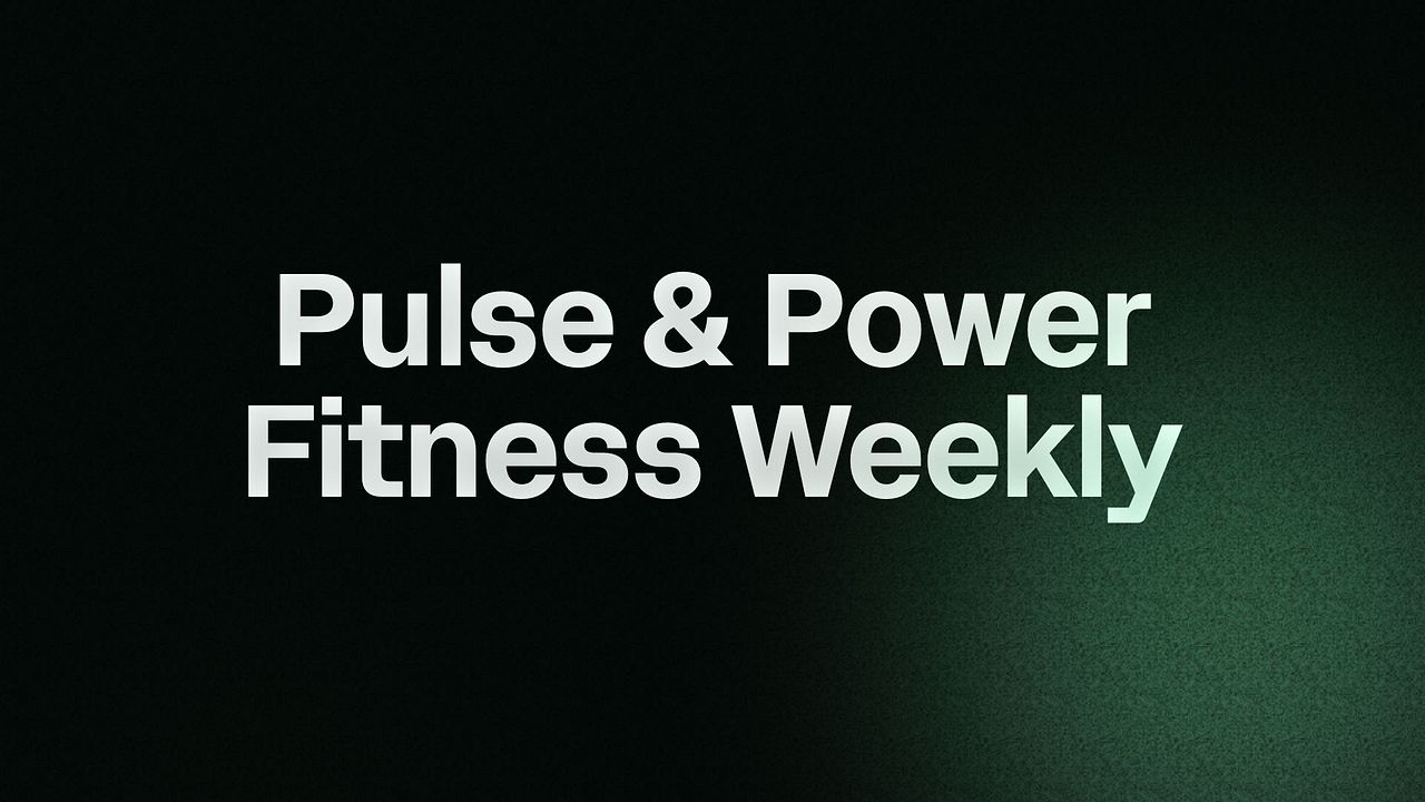 Pulse & Power Fitness Weekly