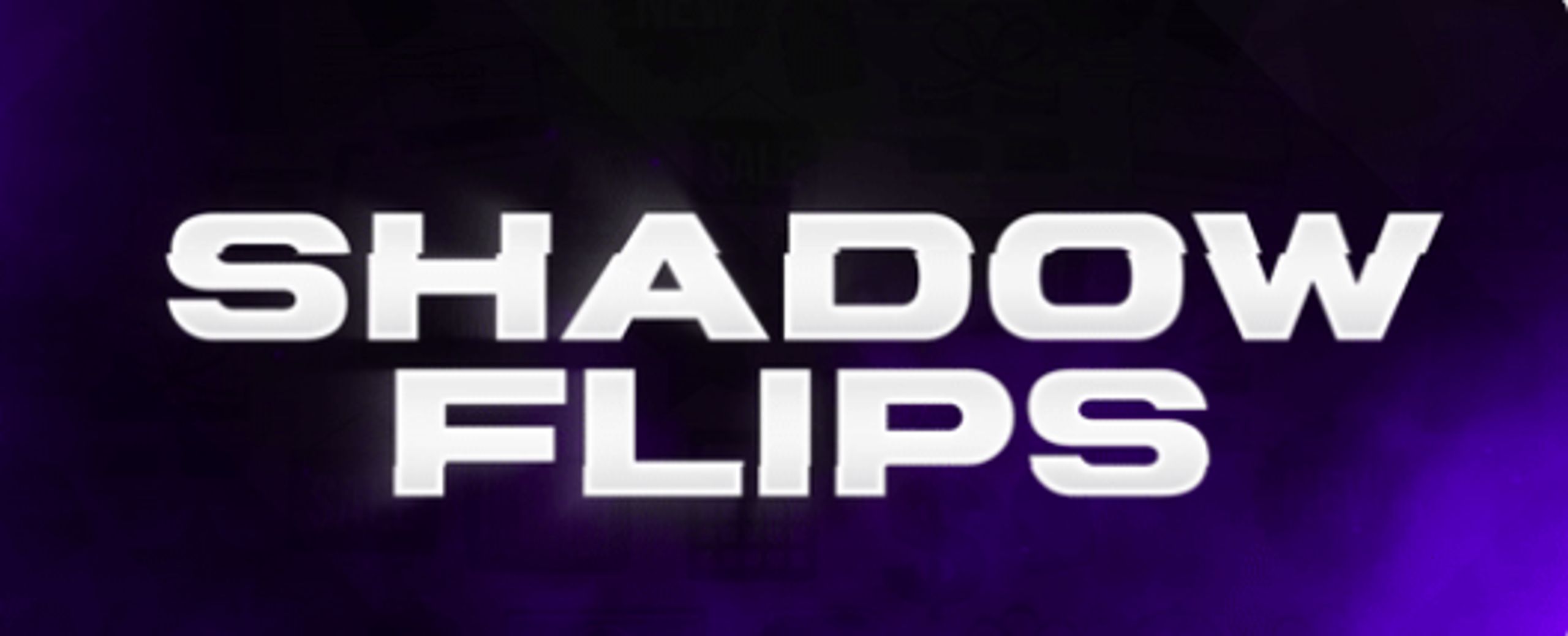 Shadow Flips