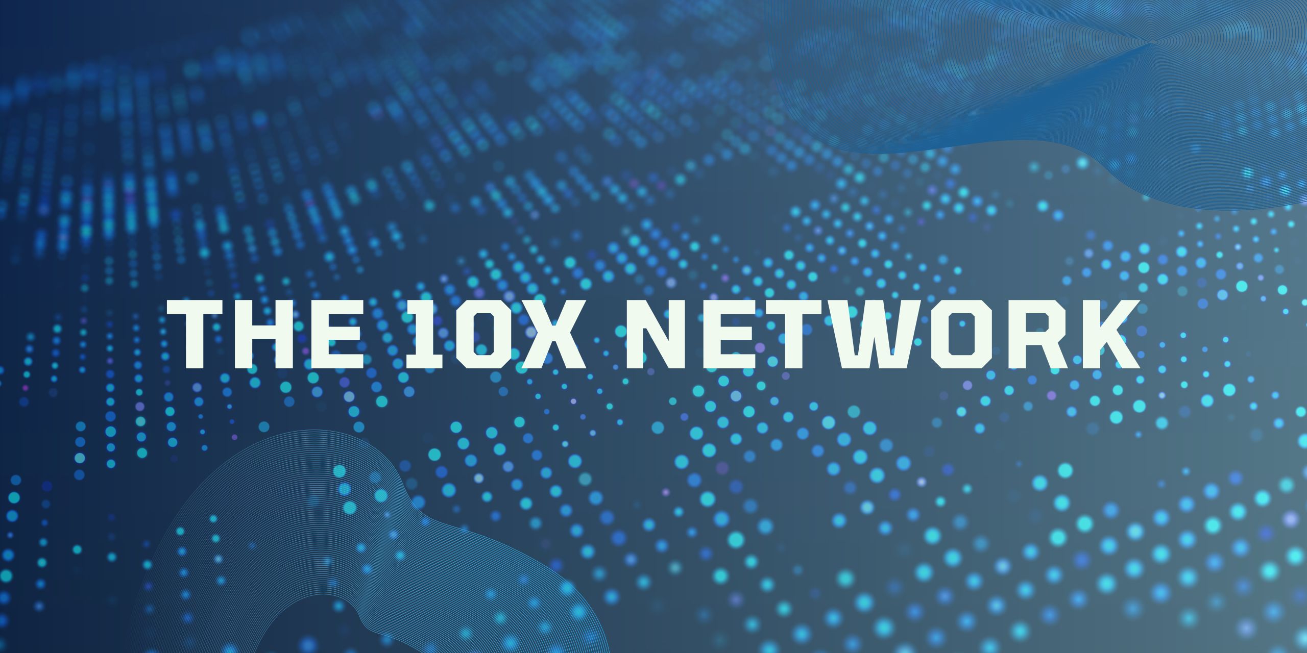 The 10x Network