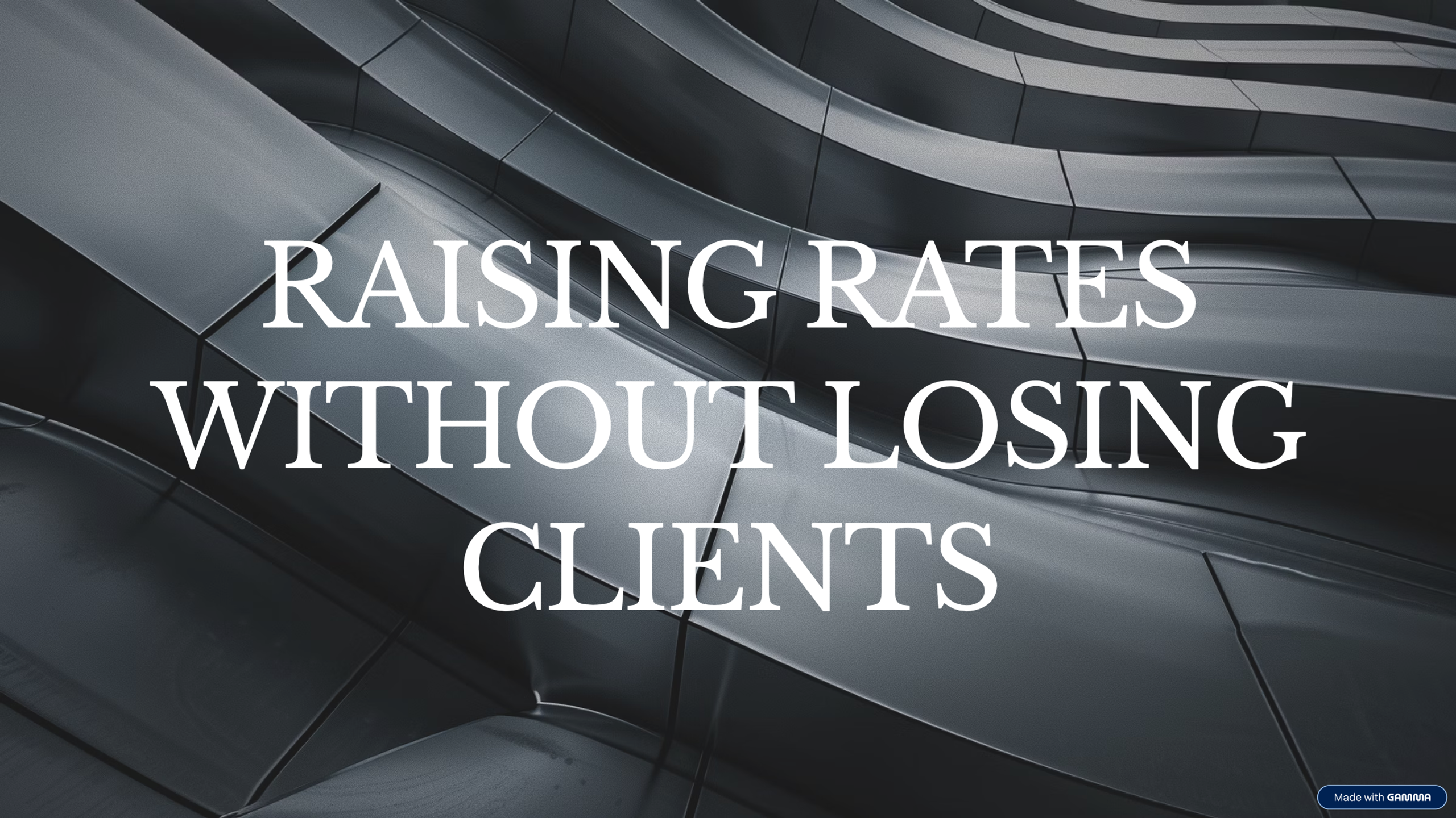 Raising Rates Without Losing Clients