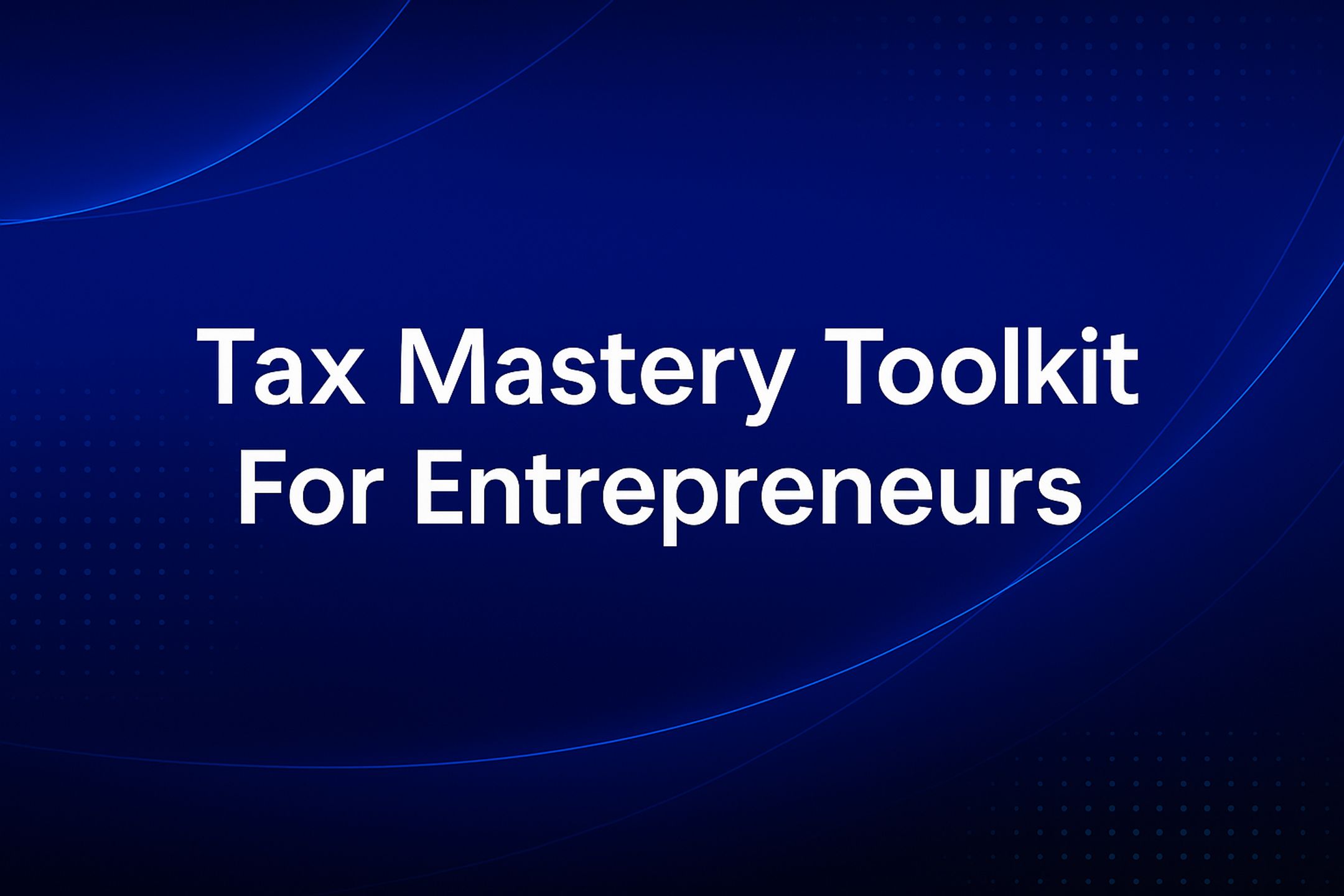 Tax Toolkit for Entrepreneurs
