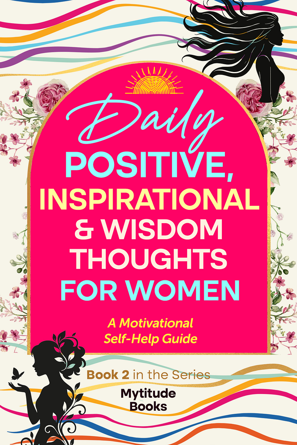 Positive, Inspirational, Wisdom Boost for Women: Live Life on Your Own Terms