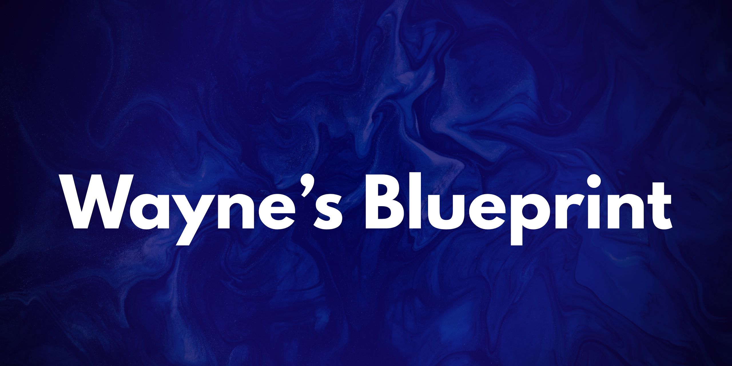 Wayne's Blueprint