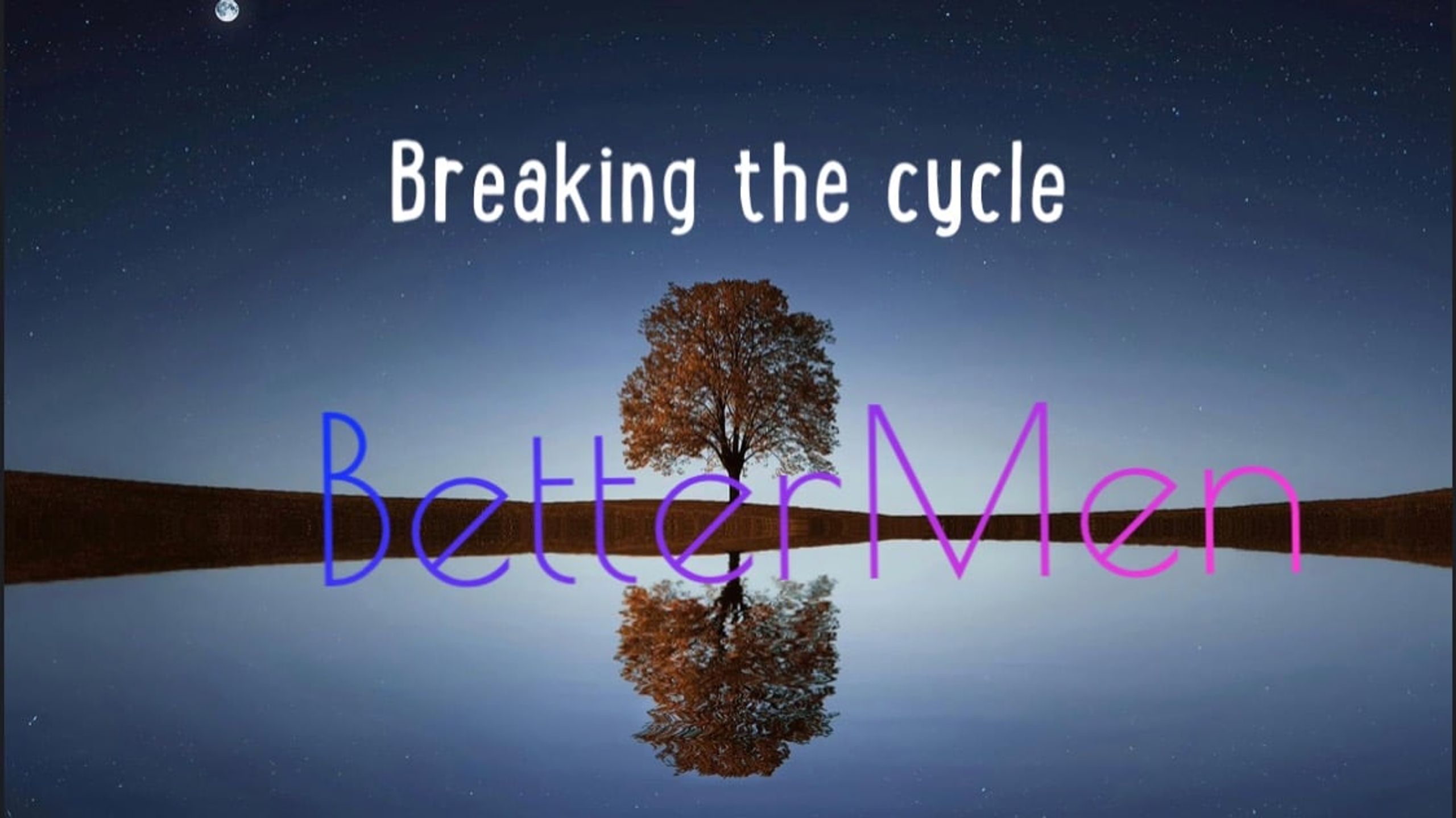 Breaking the cycle- BetterMen