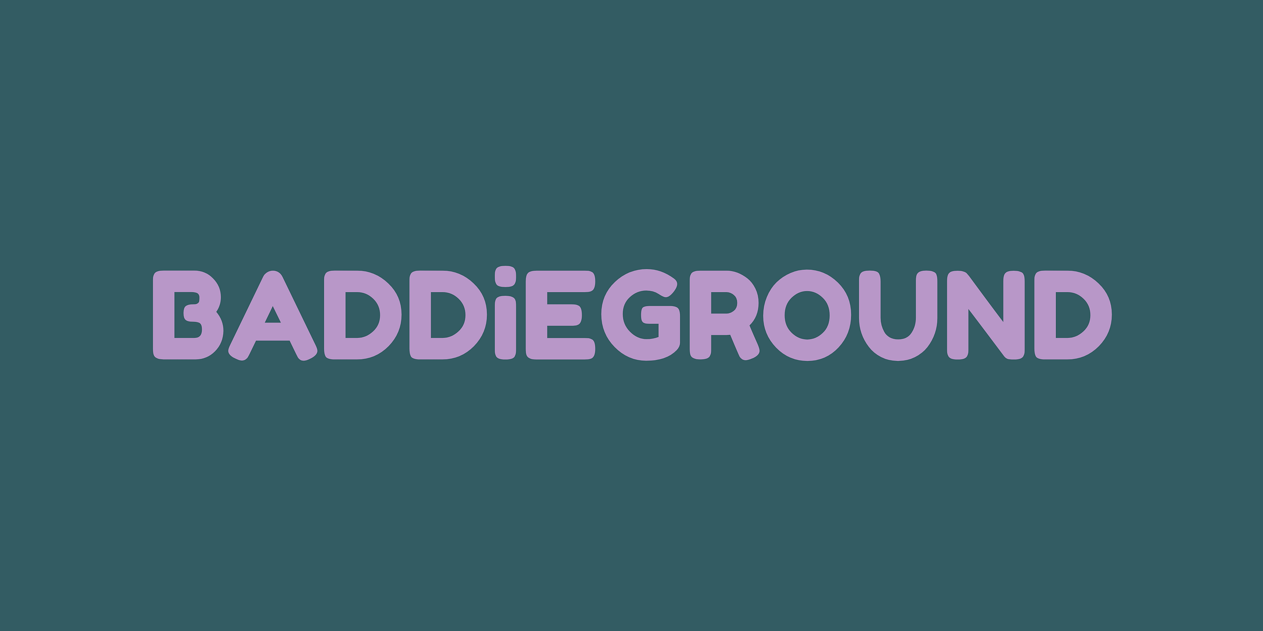 BADDiEGROUND