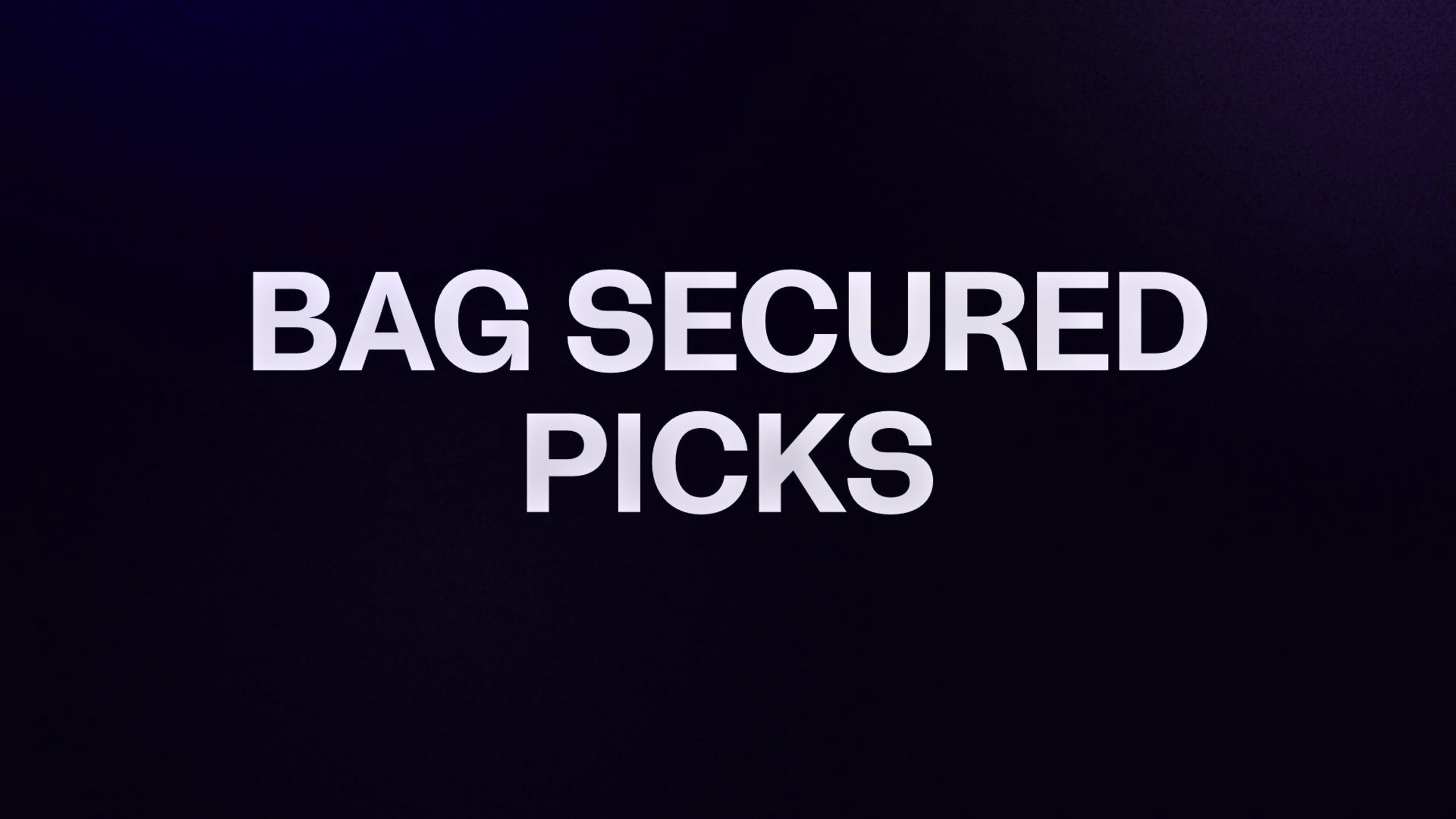 BAG SECURED PICKS